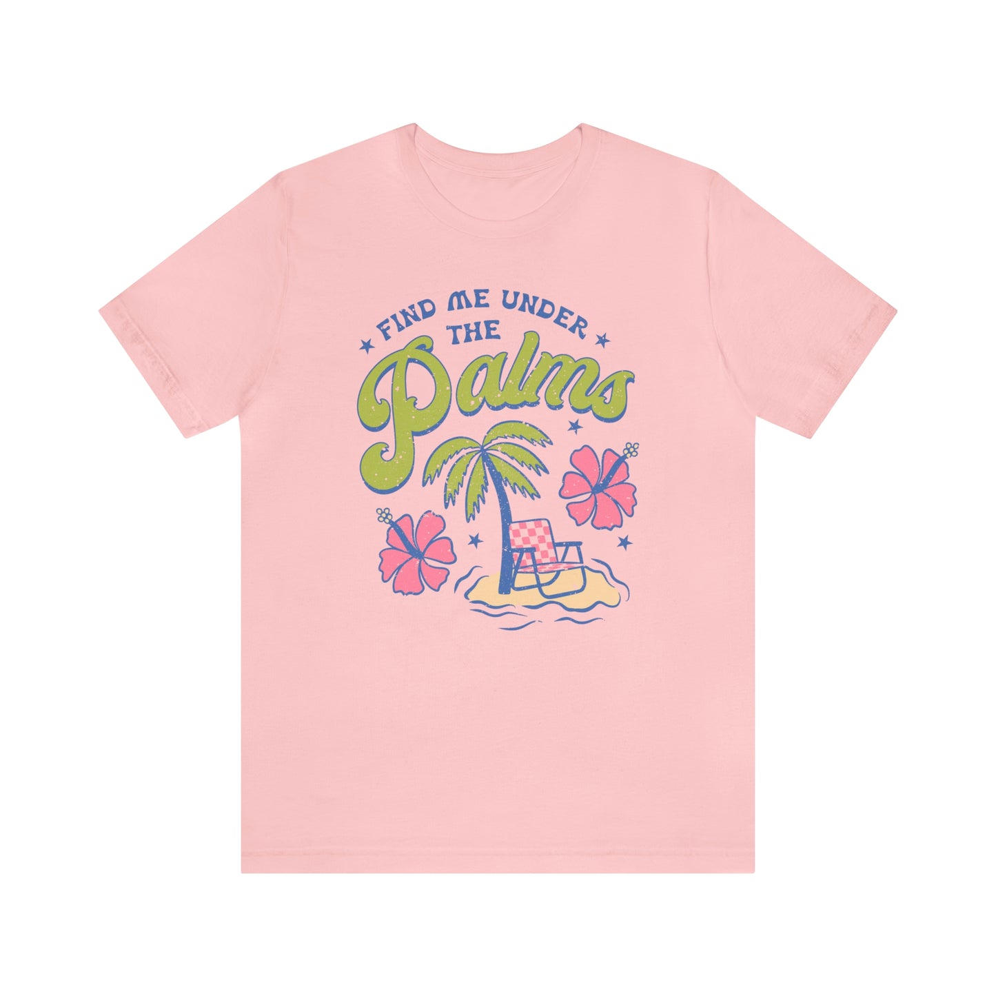 "Find Me Under the Palms" Bella Canvas Short Sleeve Tee