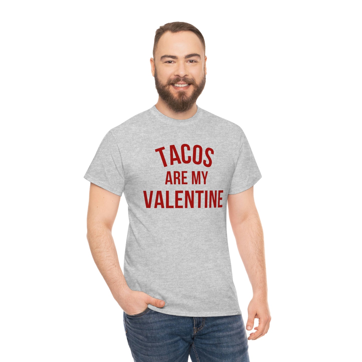 "Tacos are my Valentine" Unisex Heavy Cotton Tee