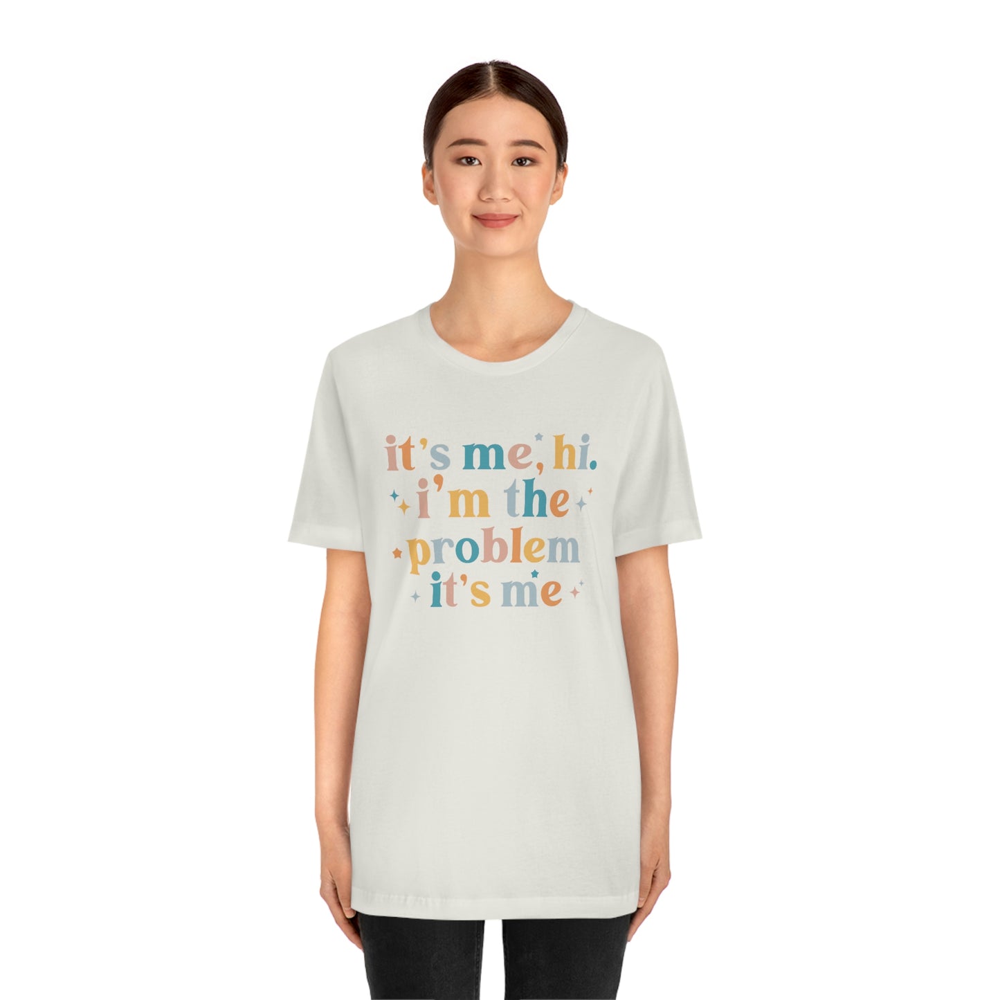 "It's Me, Hi, I'm the Problem" Unisex Jersey Short Sleeve Tee