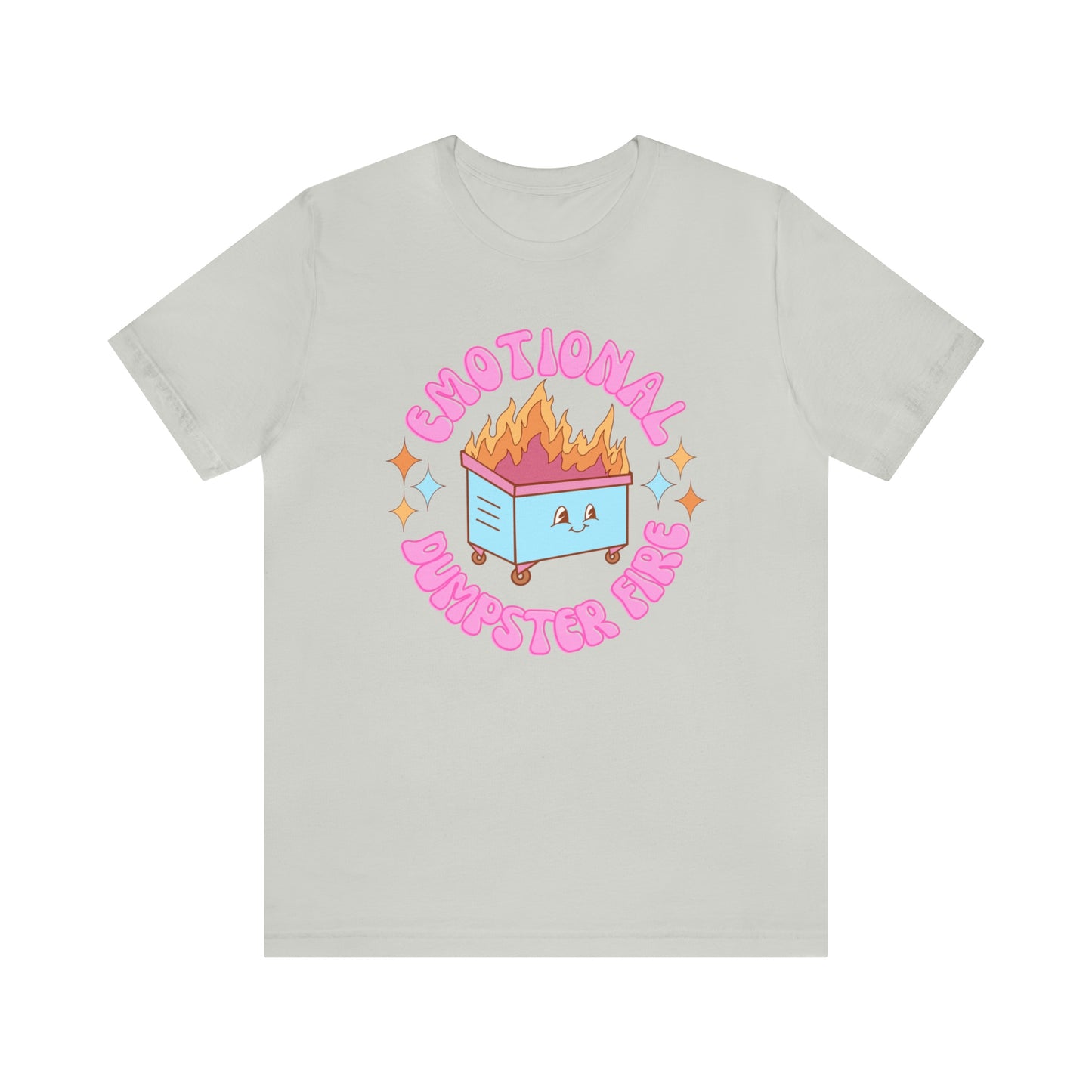 "Emotional Dumpster Fire" Bella Canvas Short Sleeve Tee