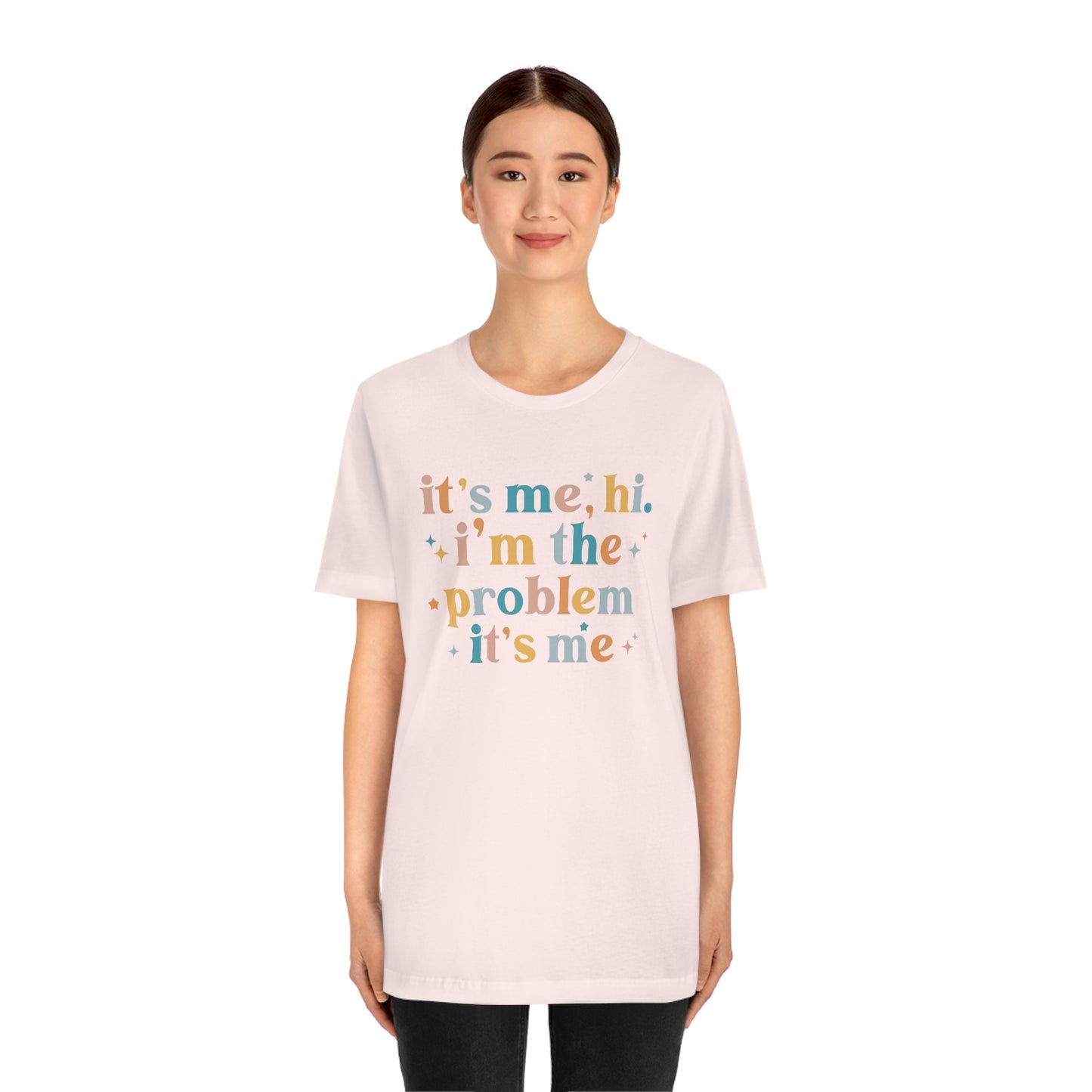 "It's Me, Hi, I'm the Problem" Unisex Jersey Short Sleeve Tee