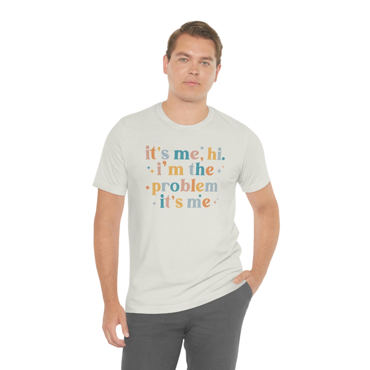"It's Me, Hi, I'm the Problem" Unisex Jersey Short Sleeve Tee