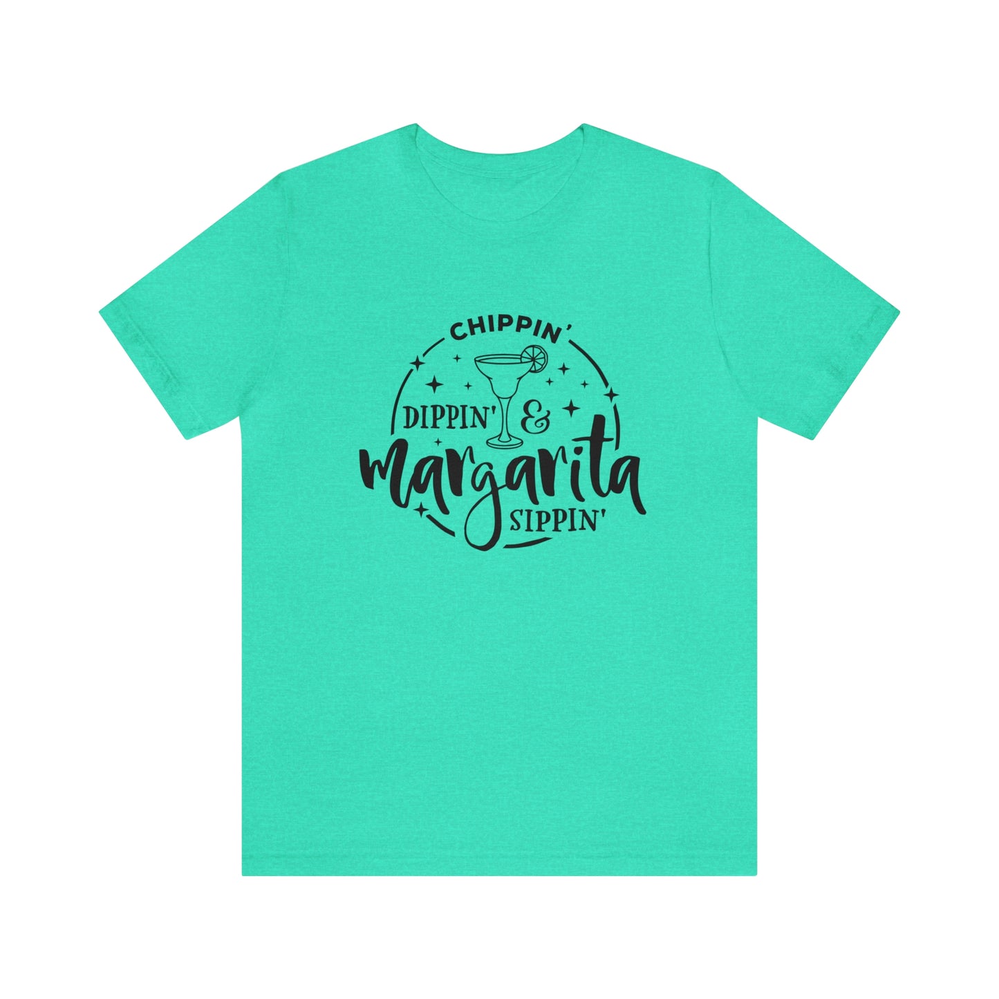 "Chippin, Dippin, and Margarita Sippin" Bella Canvas Short Sleeve Tee