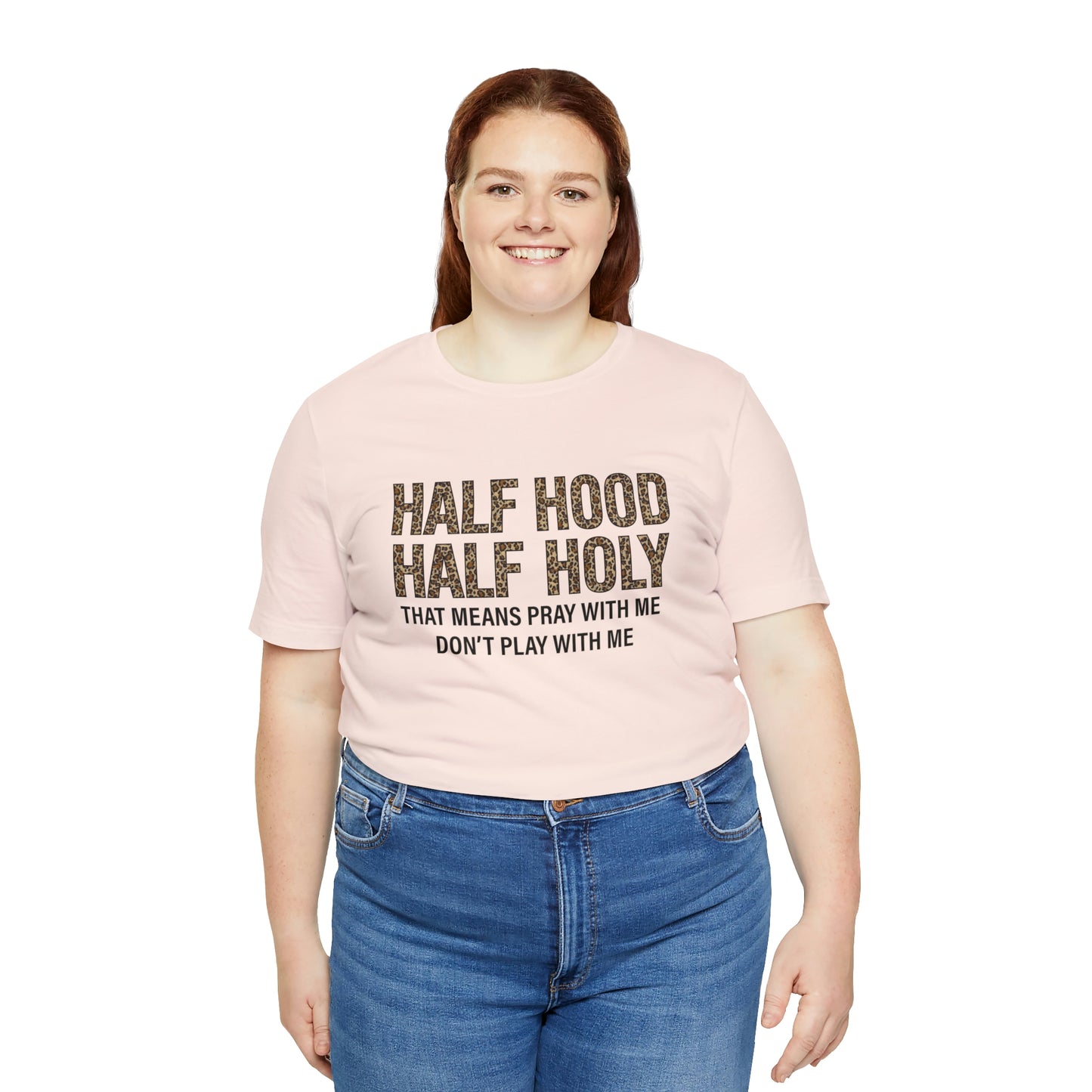 "Half Hood Half Holy" Bella Canvas Short Sleeve Tee