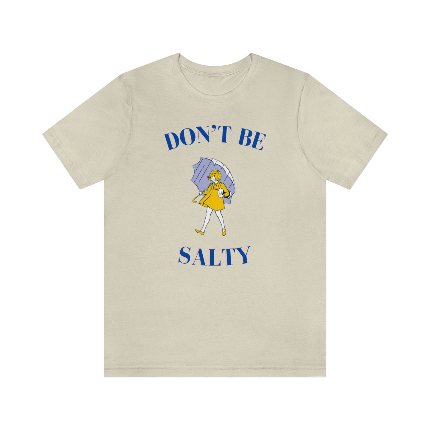 "Don't Be Salty" Unisex Jersey Short Sleeve Tee
