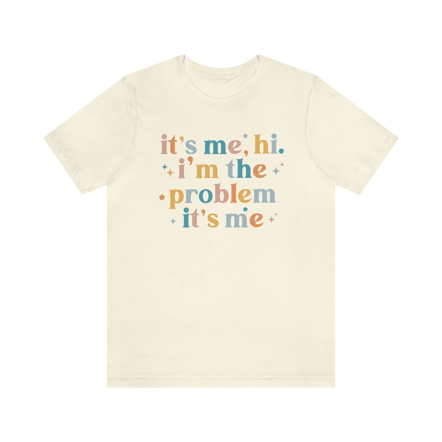 "It's Me, Hi, I'm the Problem" Unisex Jersey Short Sleeve Tee