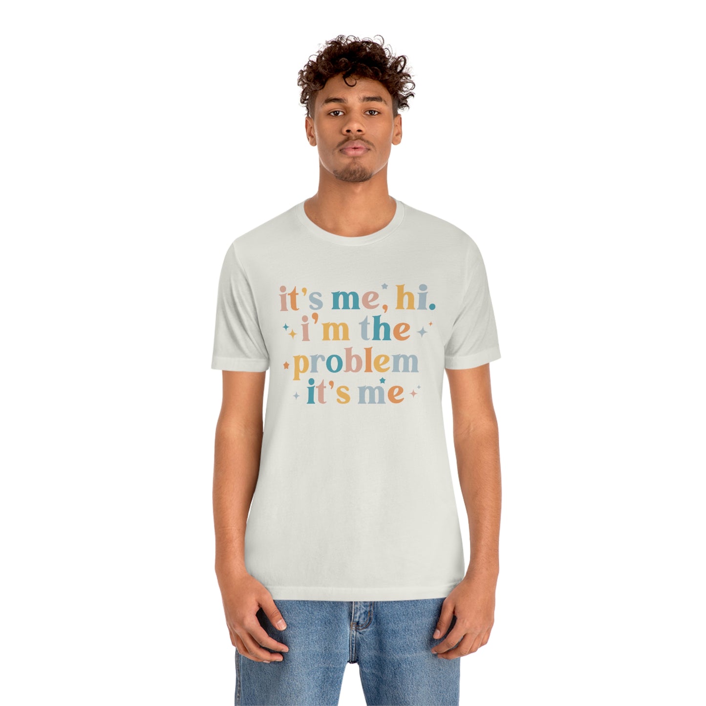 "It's Me, Hi, I'm the Problem" Unisex Jersey Short Sleeve Tee