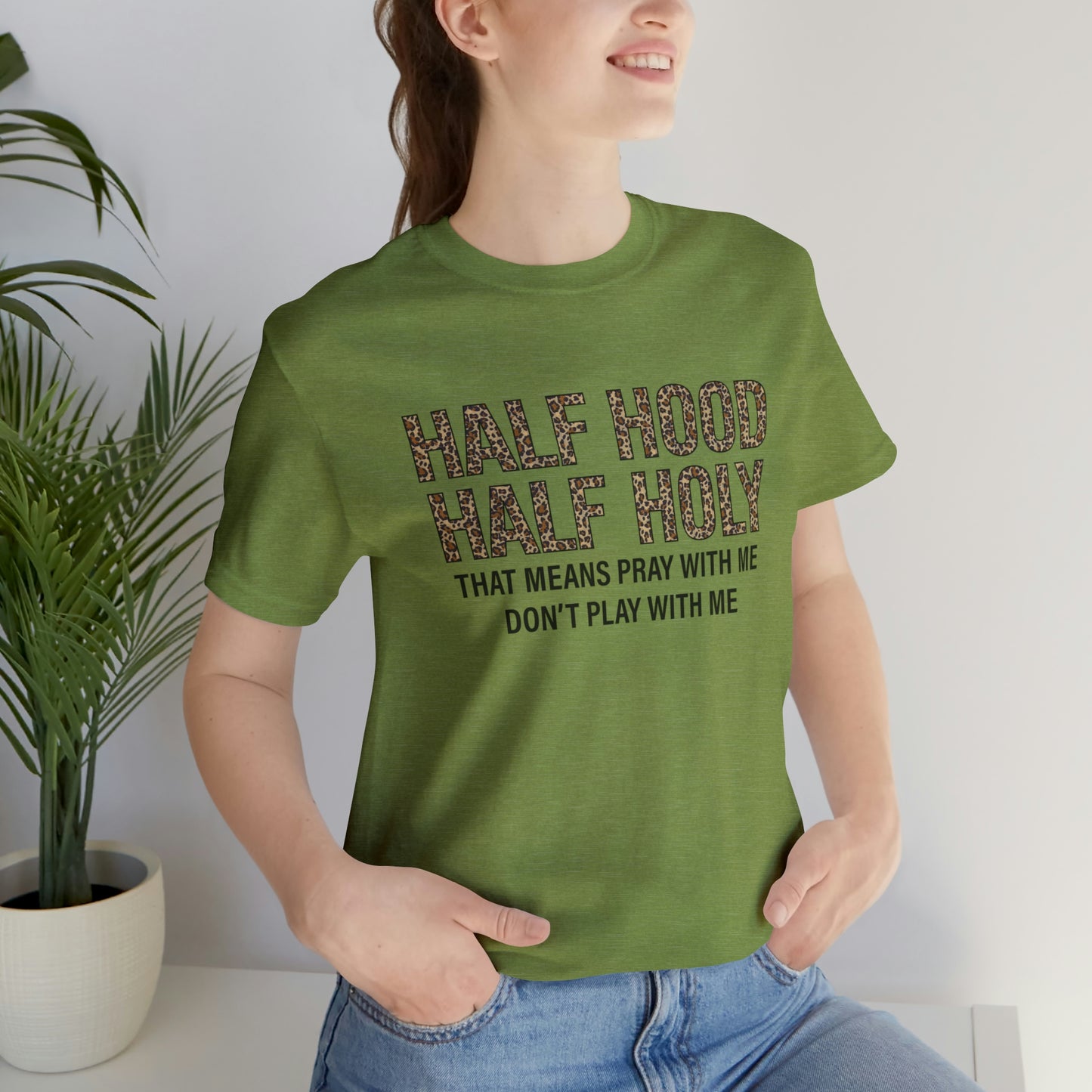 "Half Hood Half Holy" Bella Canvas Short Sleeve Tee
