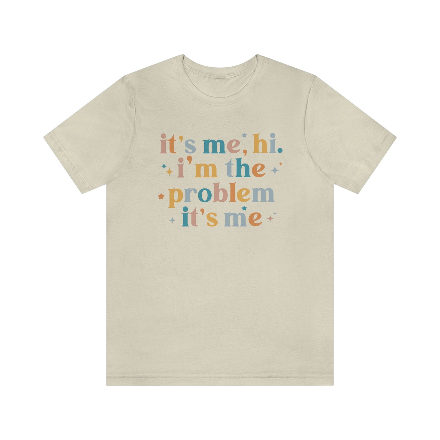 "It's Me, Hi, I'm the Problem" Unisex Jersey Short Sleeve Tee