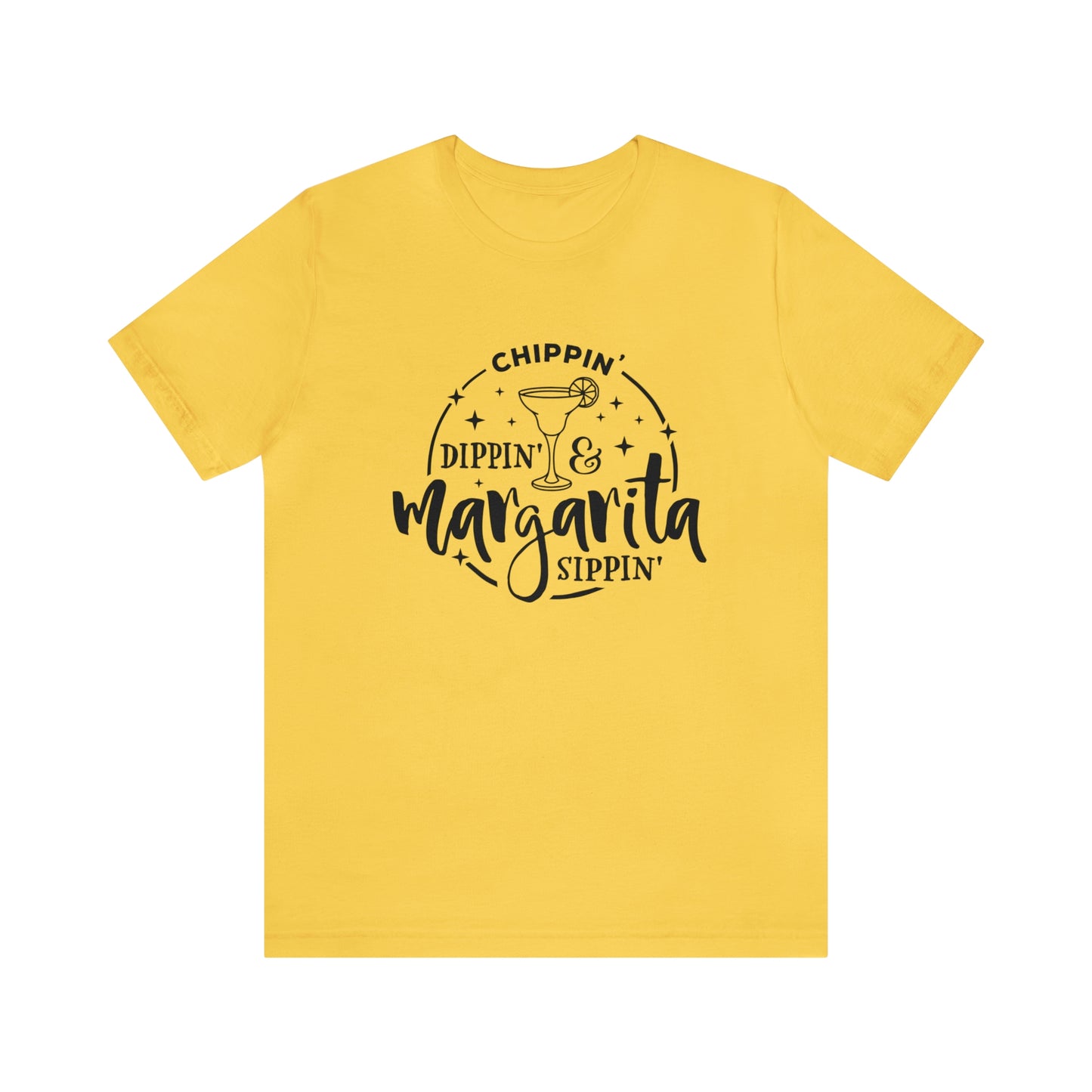 "Chippin, Dippin, and Margarita Sippin" Bella Canvas Short Sleeve Tee