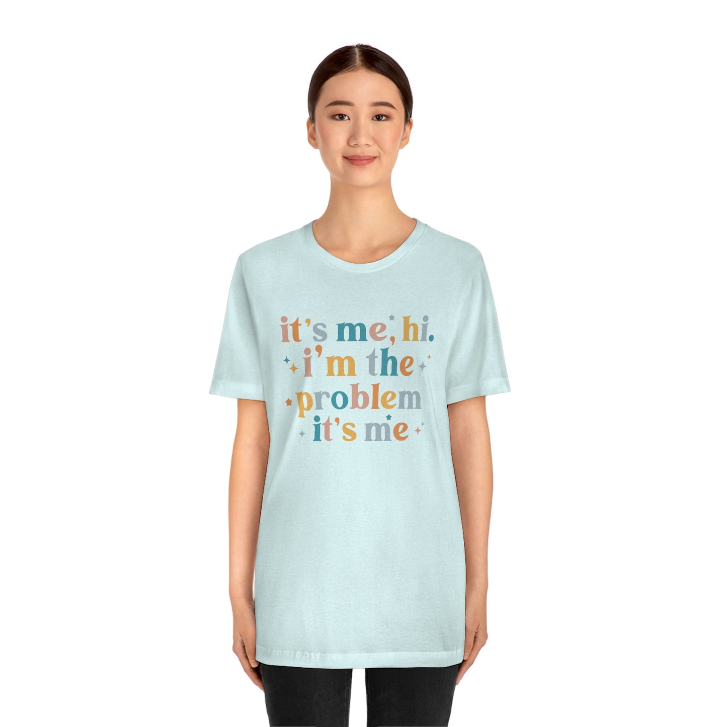"It's Me, Hi, I'm the Problem" Unisex Jersey Short Sleeve Tee