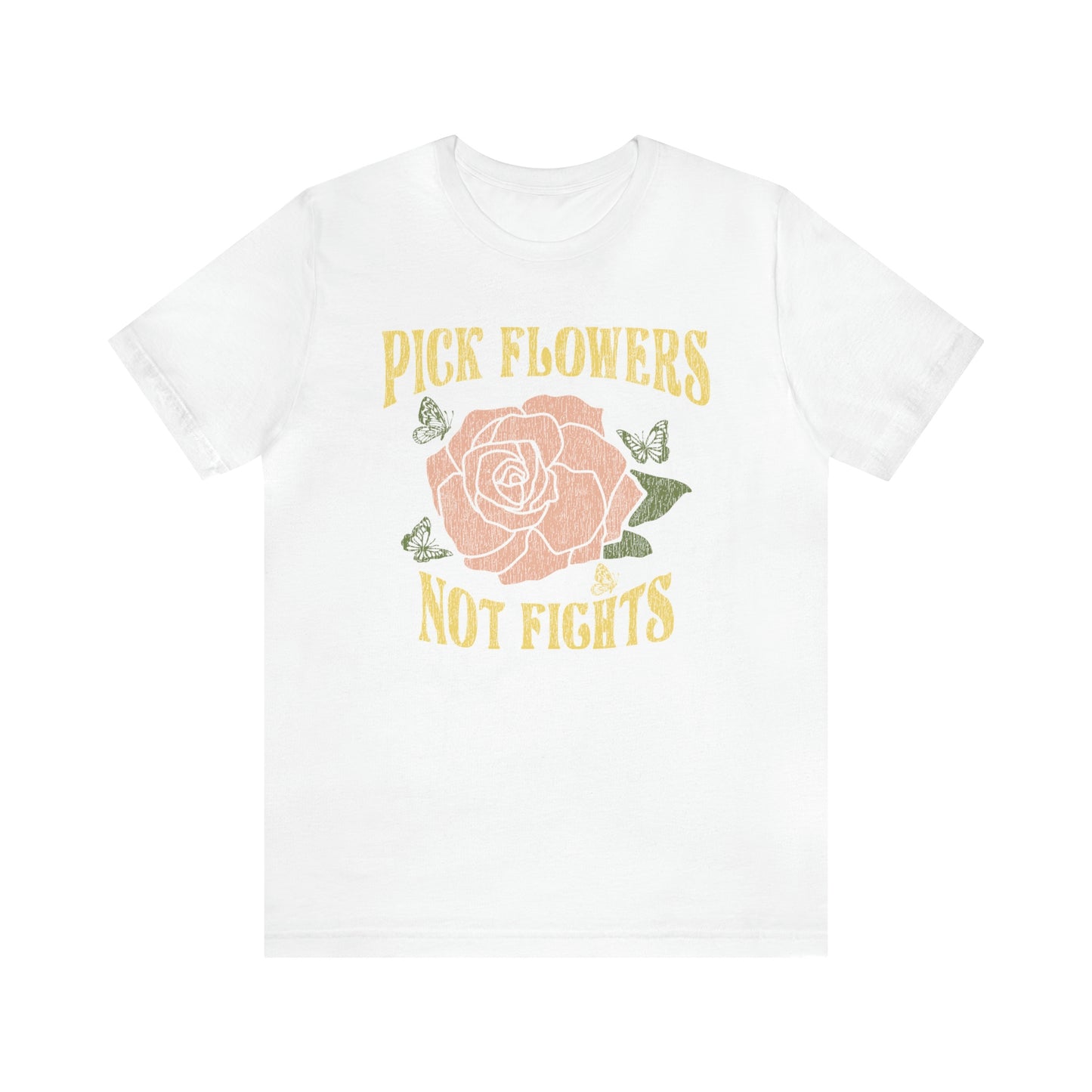 "Pick Flowers Not Fights" Bella Canvas Short Sleeve Tee
