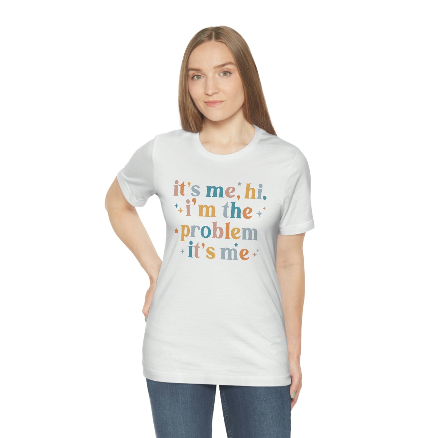 "It's Me, Hi, I'm the Problem" Unisex Jersey Short Sleeve Tee