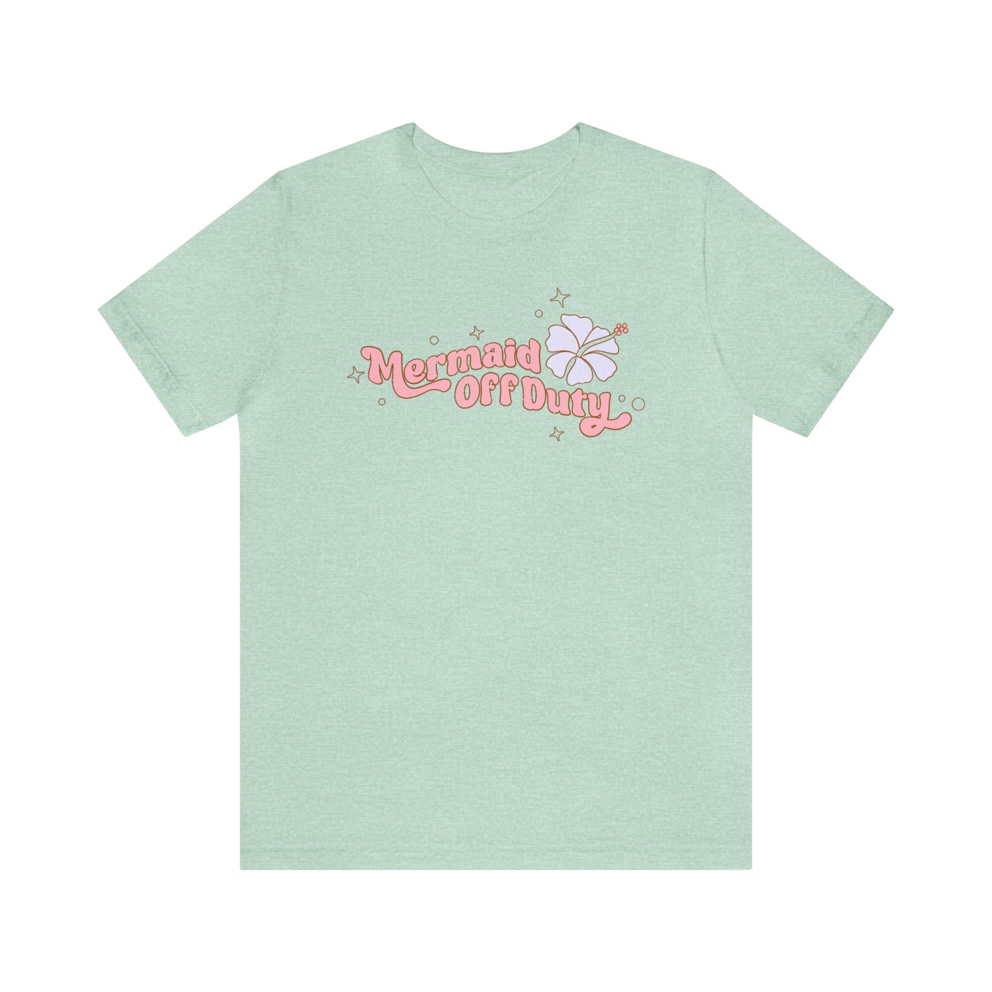 "Mermaid Off Duty" Bella Canvas Short Sleeve Tee