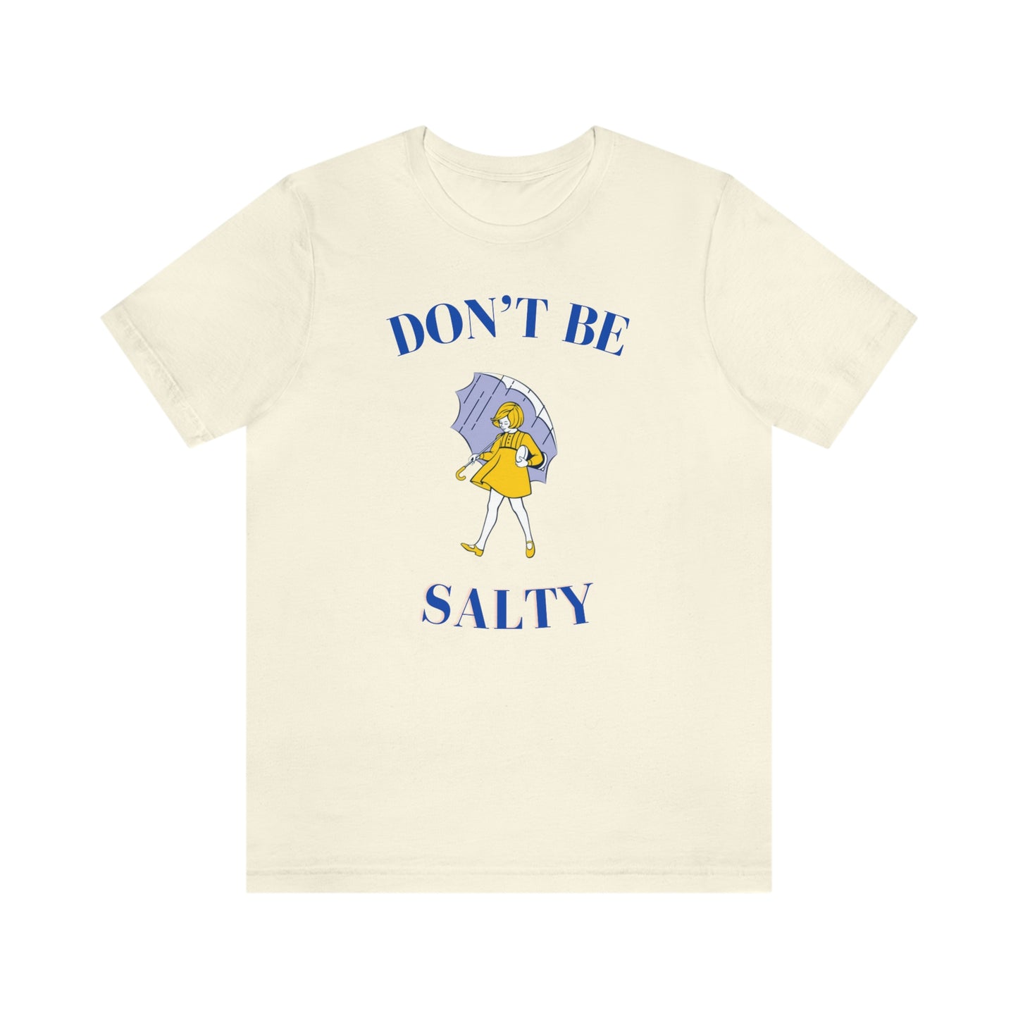 "Don't Be Salty" Unisex Jersey Short Sleeve Tee