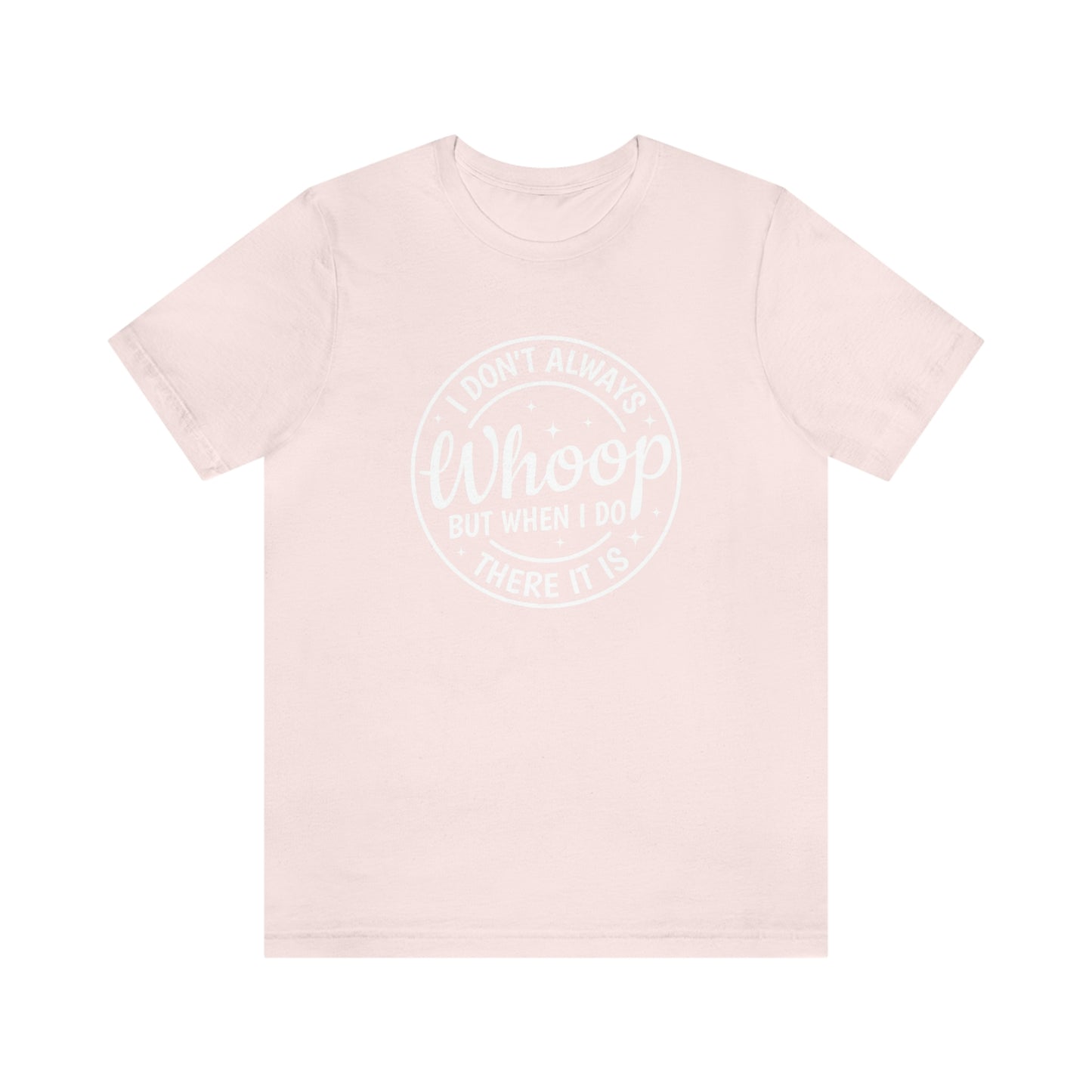 "Whoop there it is" Unisex Jersey Short Sleeve Tee