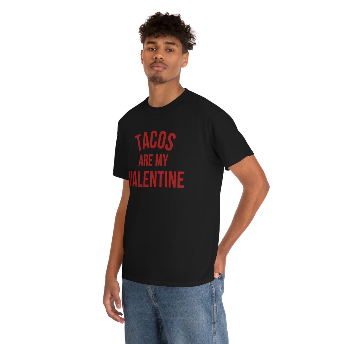 "Tacos are my Valentine" Unisex Heavy Cotton Tee