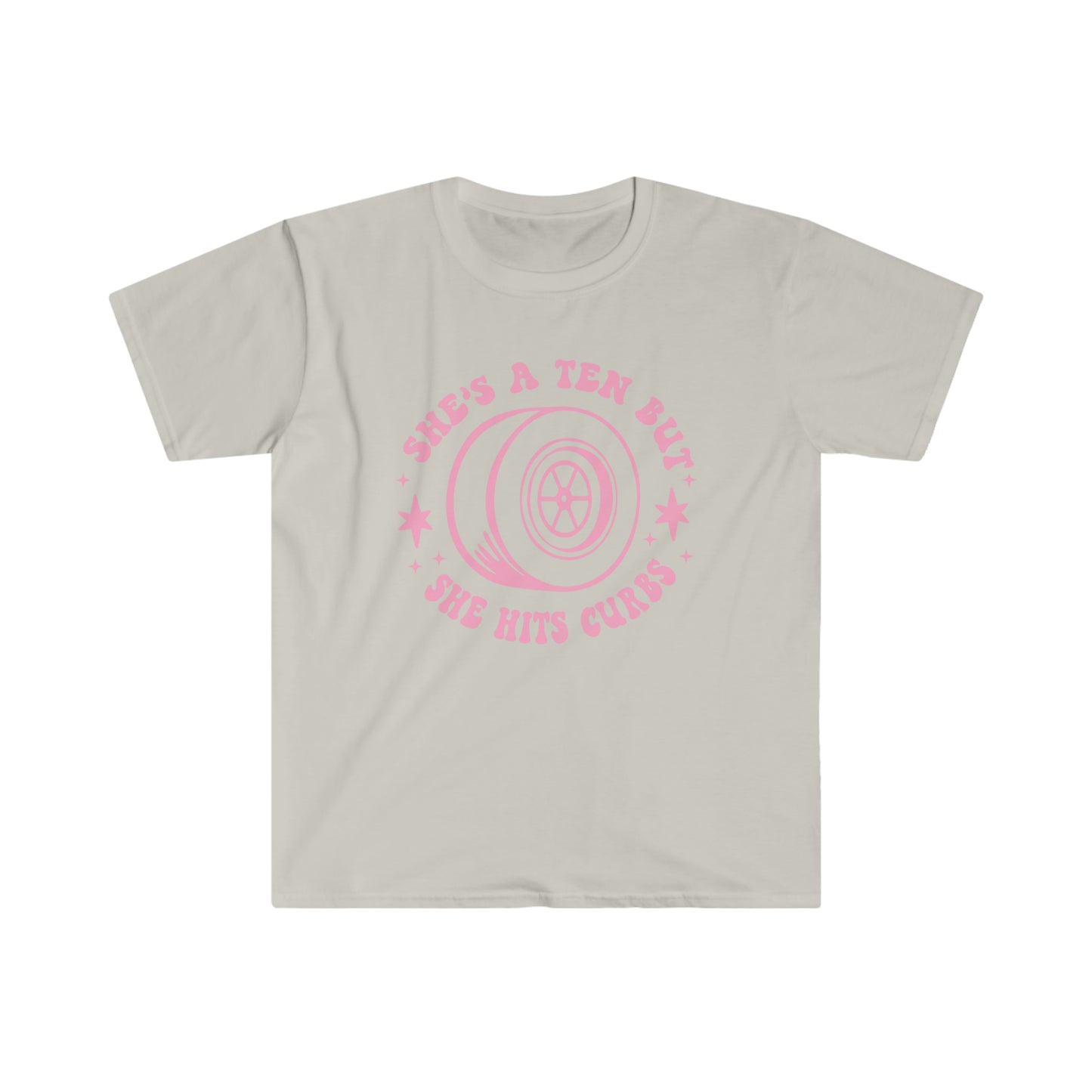 "She's a ten, but she hits curbs" Unisex Softstyle T-Shirt