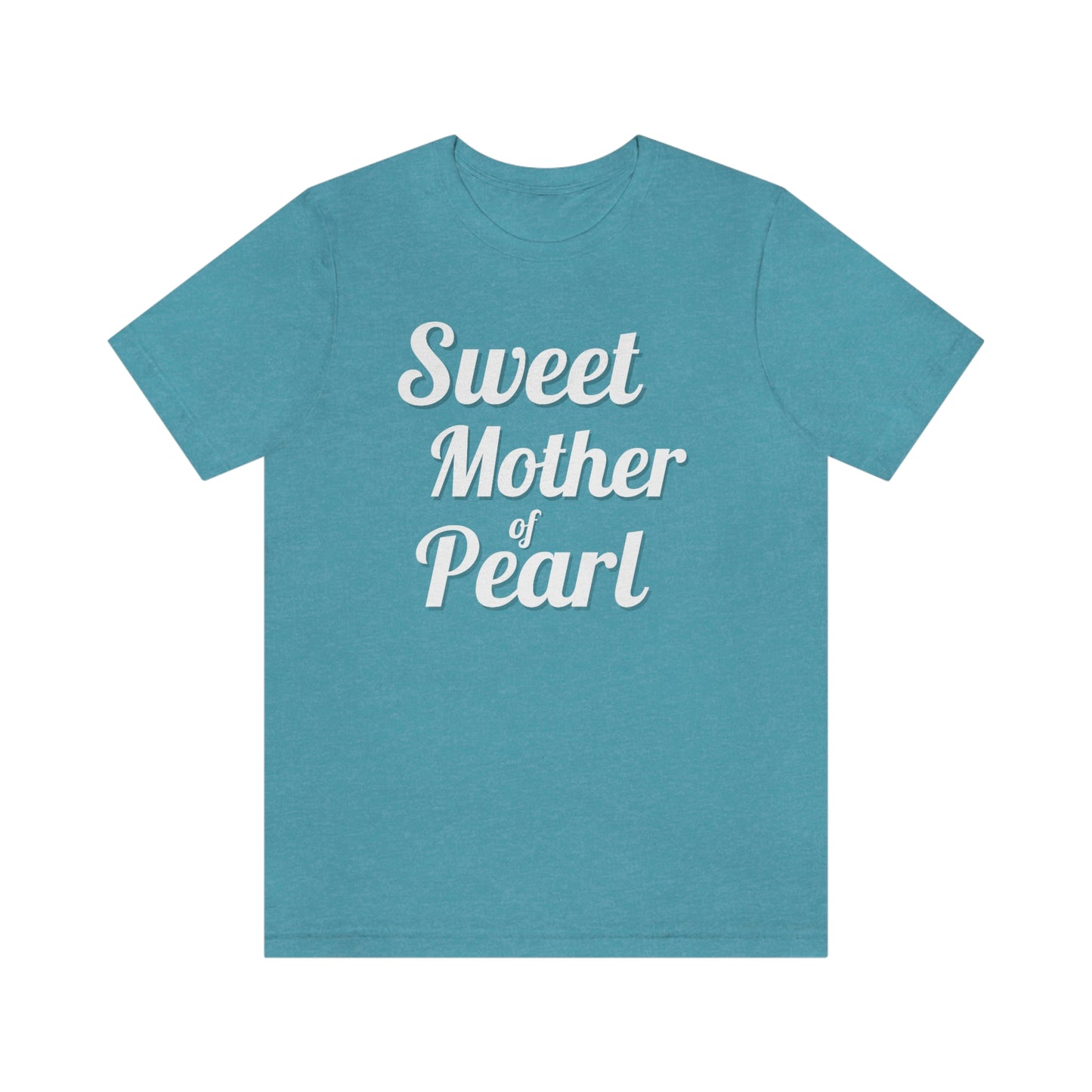 "Sweet Mother of Pearl" Unisex Ultra Cotton Tee