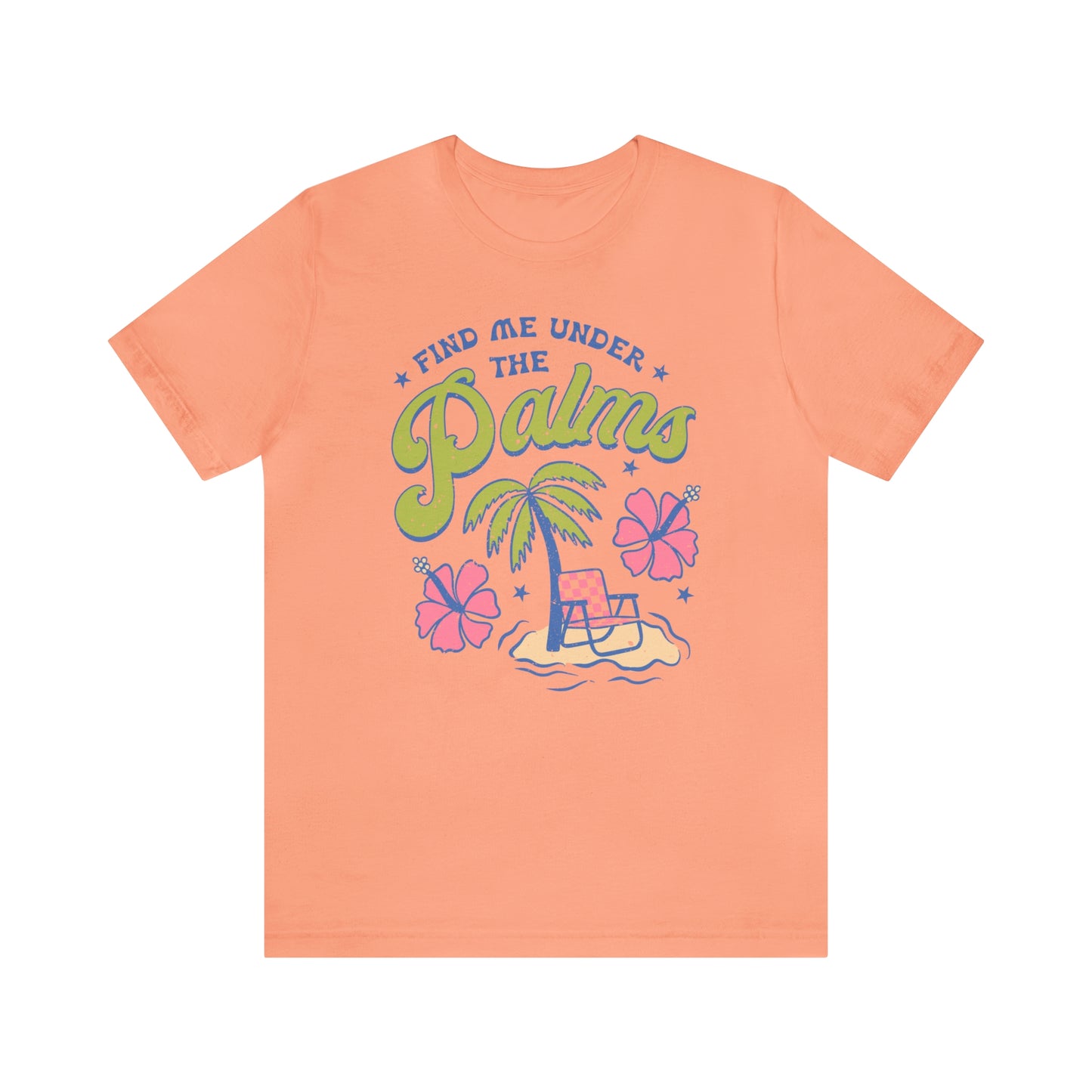 "Find Me Under the Palms" Bella Canvas Short Sleeve Tee