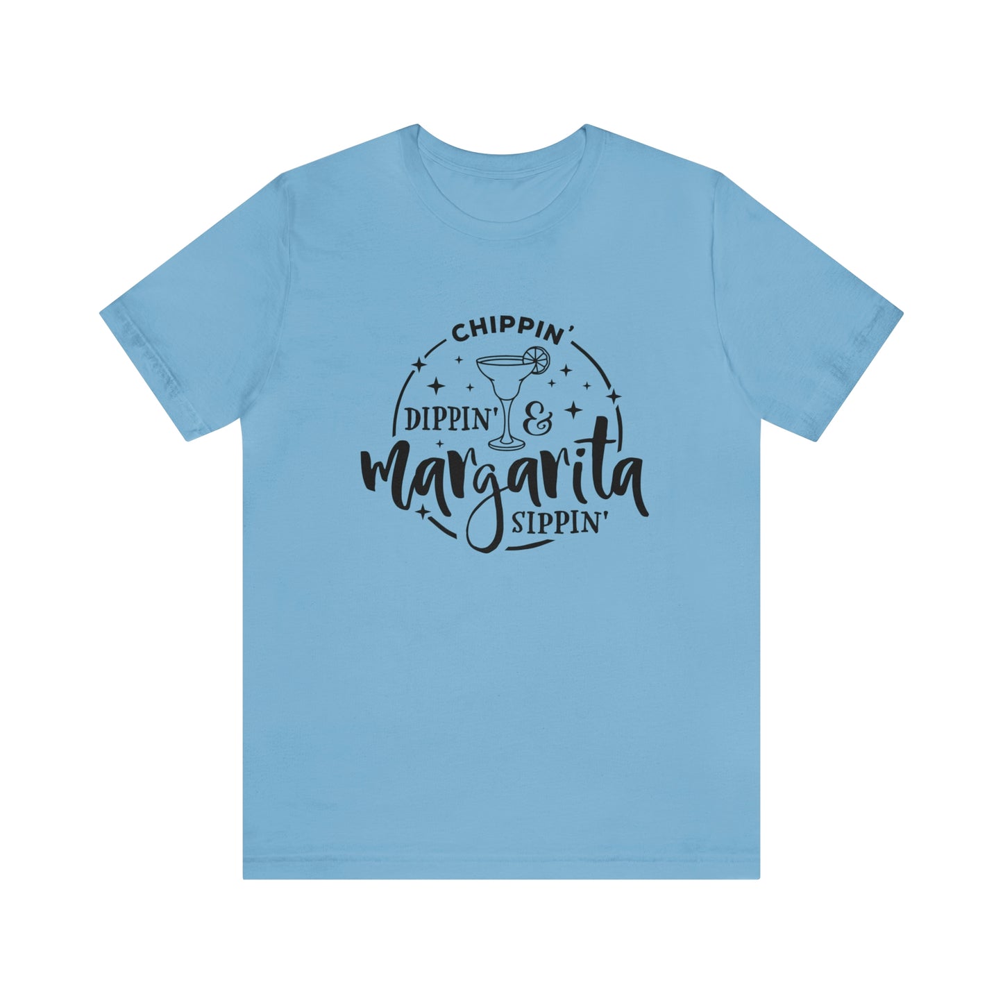 "Chippin, Dippin, and Margarita Sippin" Bella Canvas Short Sleeve Tee