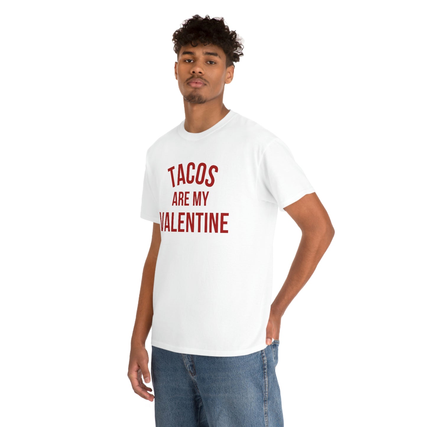 "Tacos are my Valentine" Unisex Heavy Cotton Tee