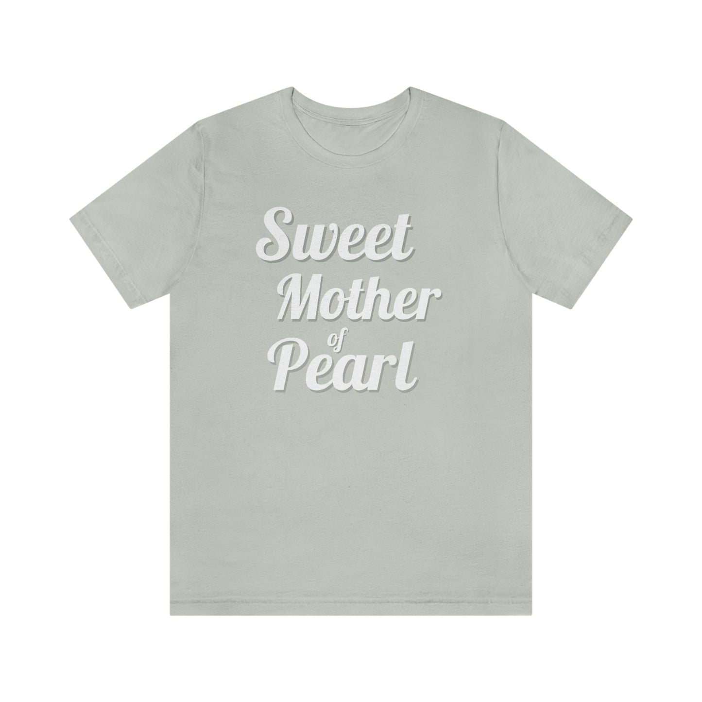 "Sweet Mother of Pearl" Unisex Ultra Cotton Tee