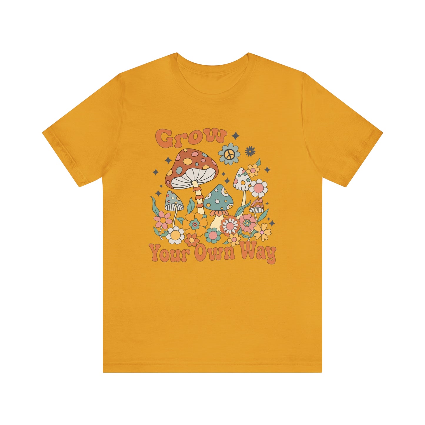 "Grow Your Own Way" Bella Canvas Short Sleeve Tee