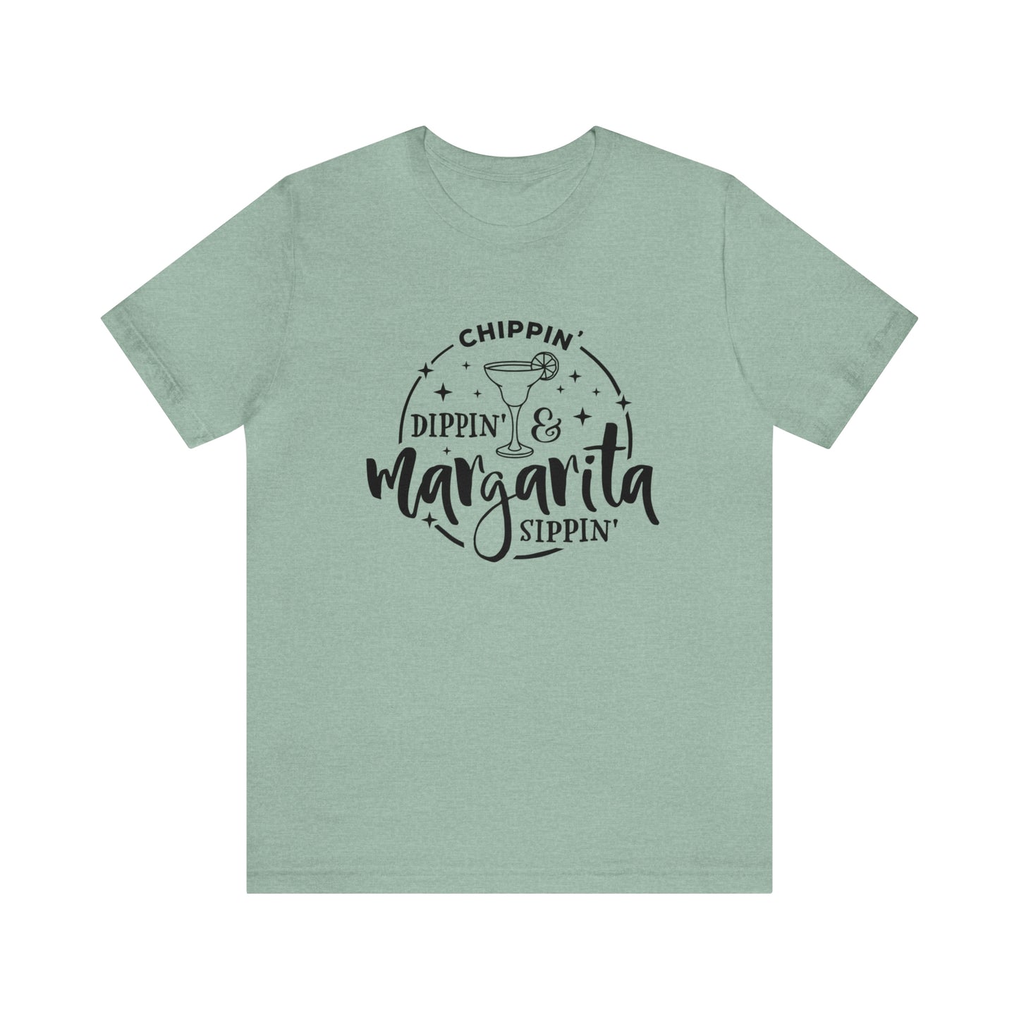 "Chippin, Dippin, and Margarita Sippin" Bella Canvas Short Sleeve Tee