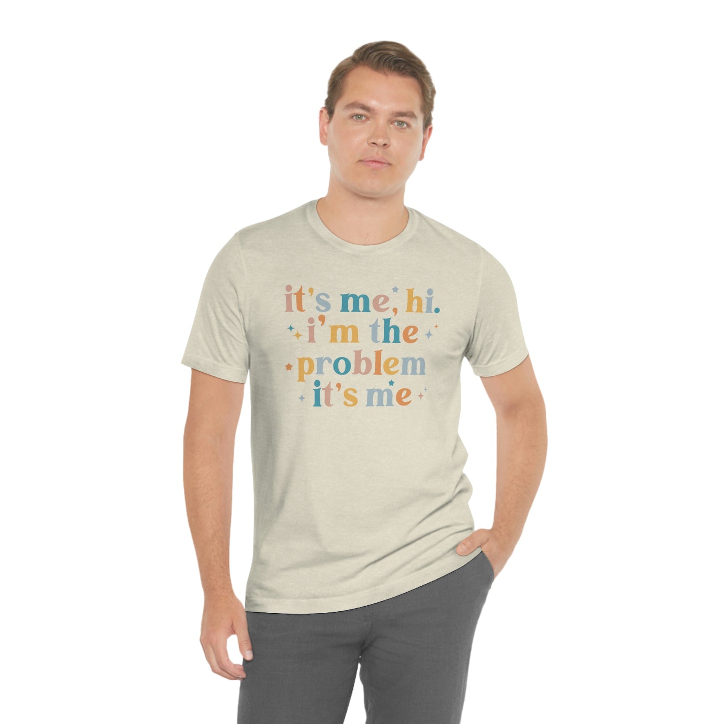 "It's Me, Hi, I'm the Problem" Unisex Jersey Short Sleeve Tee