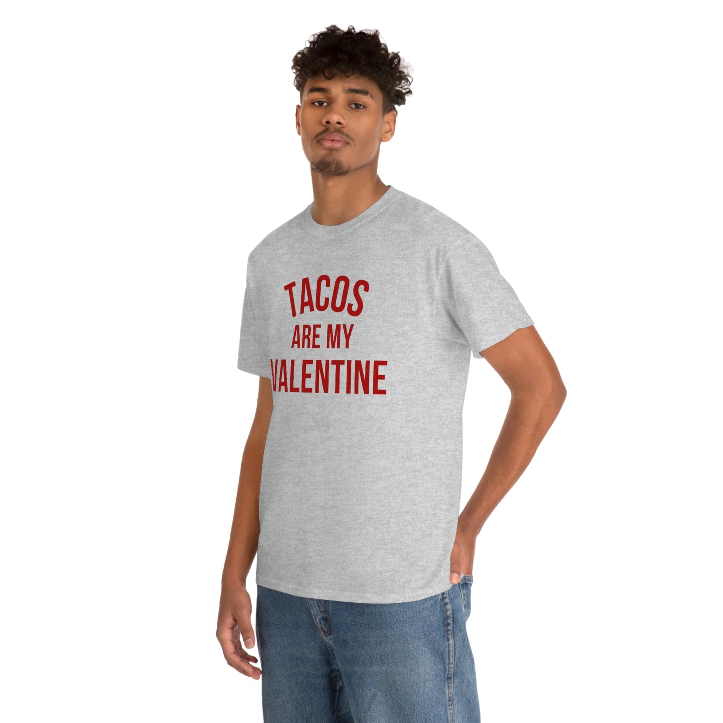 "Tacos are my Valentine" Unisex Heavy Cotton Tee