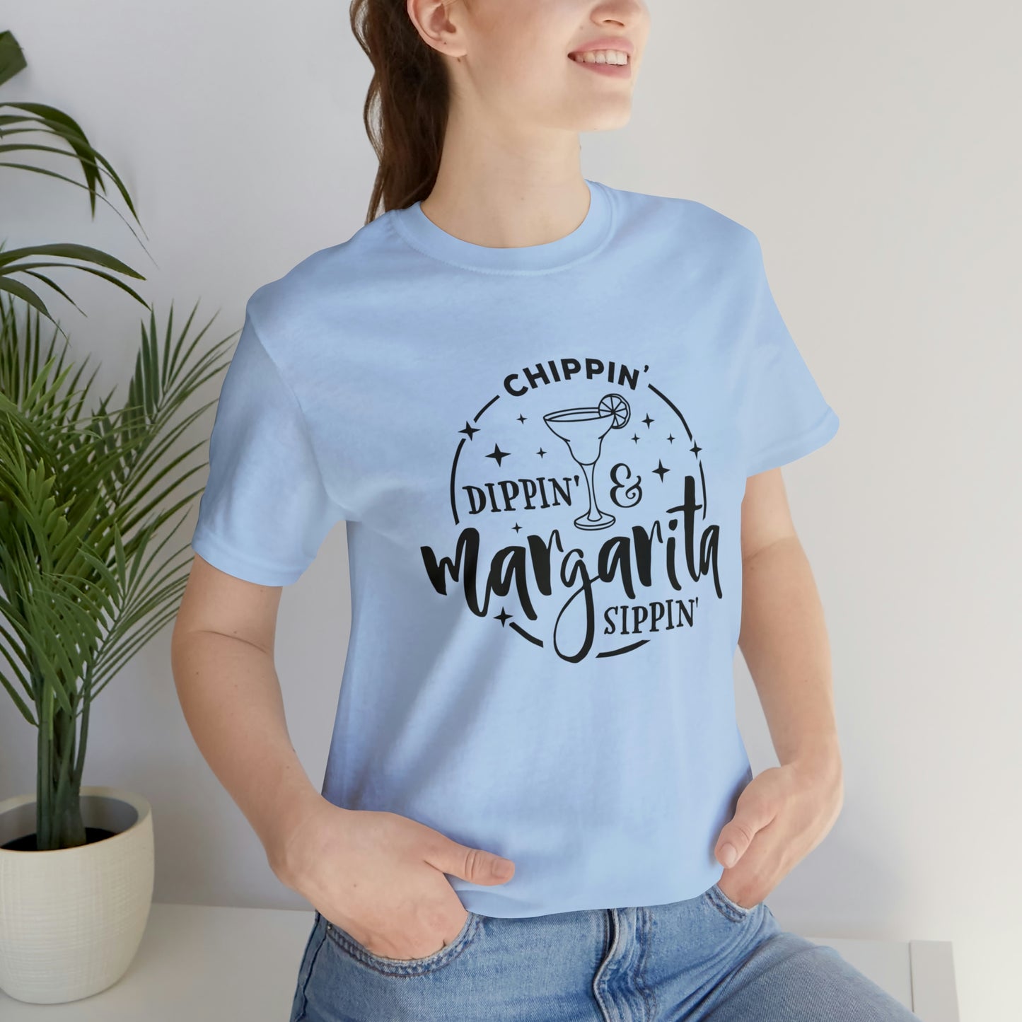 "Chippin, Dippin, and Margarita Sippin" Bella Canvas Short Sleeve Tee