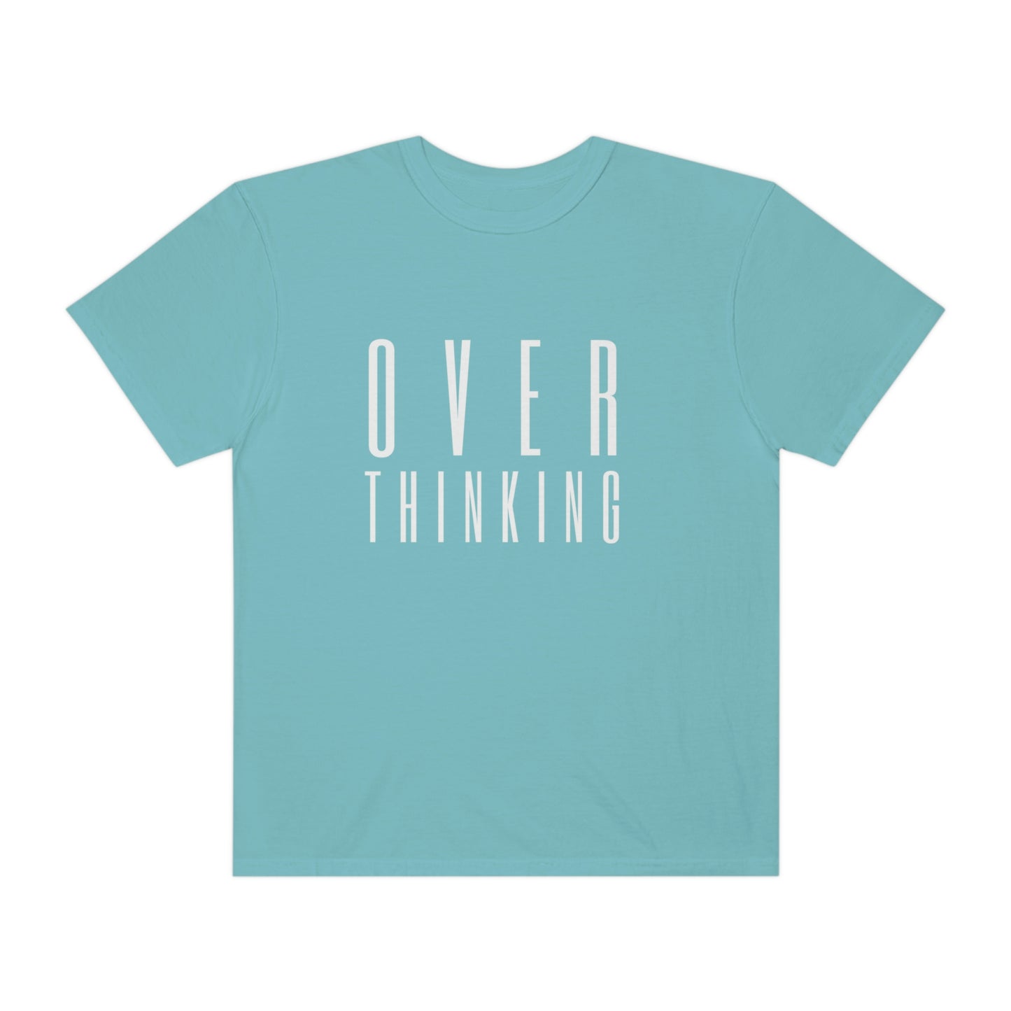 "Over Thinking" Comfort Colors T-shirt
