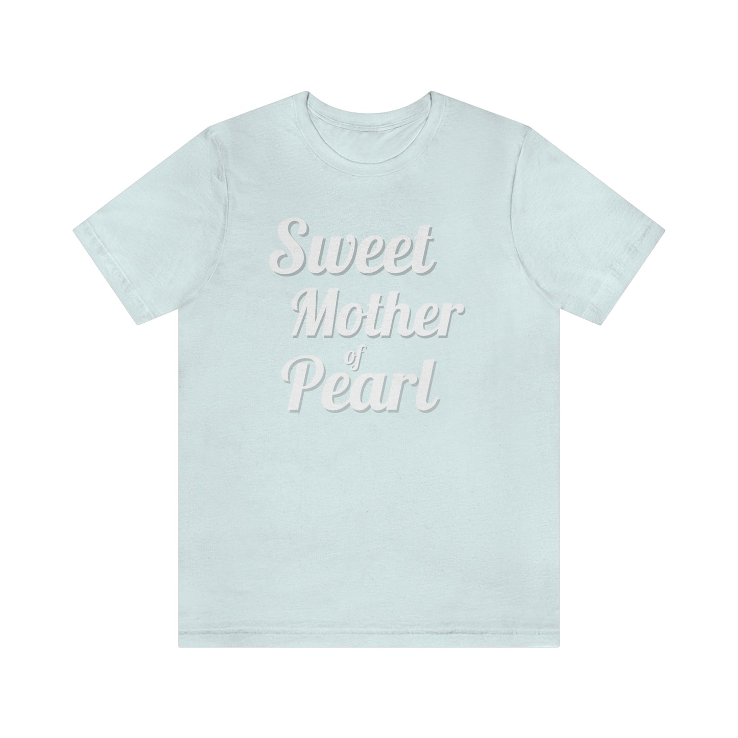 "Sweet Mother of Pearl" Unisex Ultra Cotton Tee