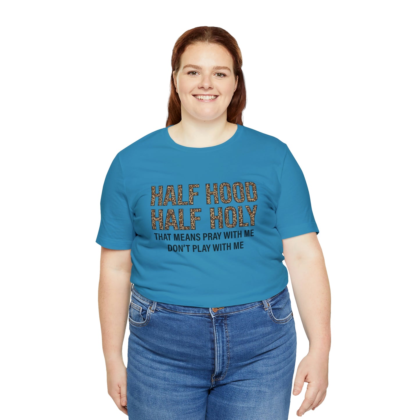 "Half Hood Half Holy" Bella Canvas Short Sleeve Tee