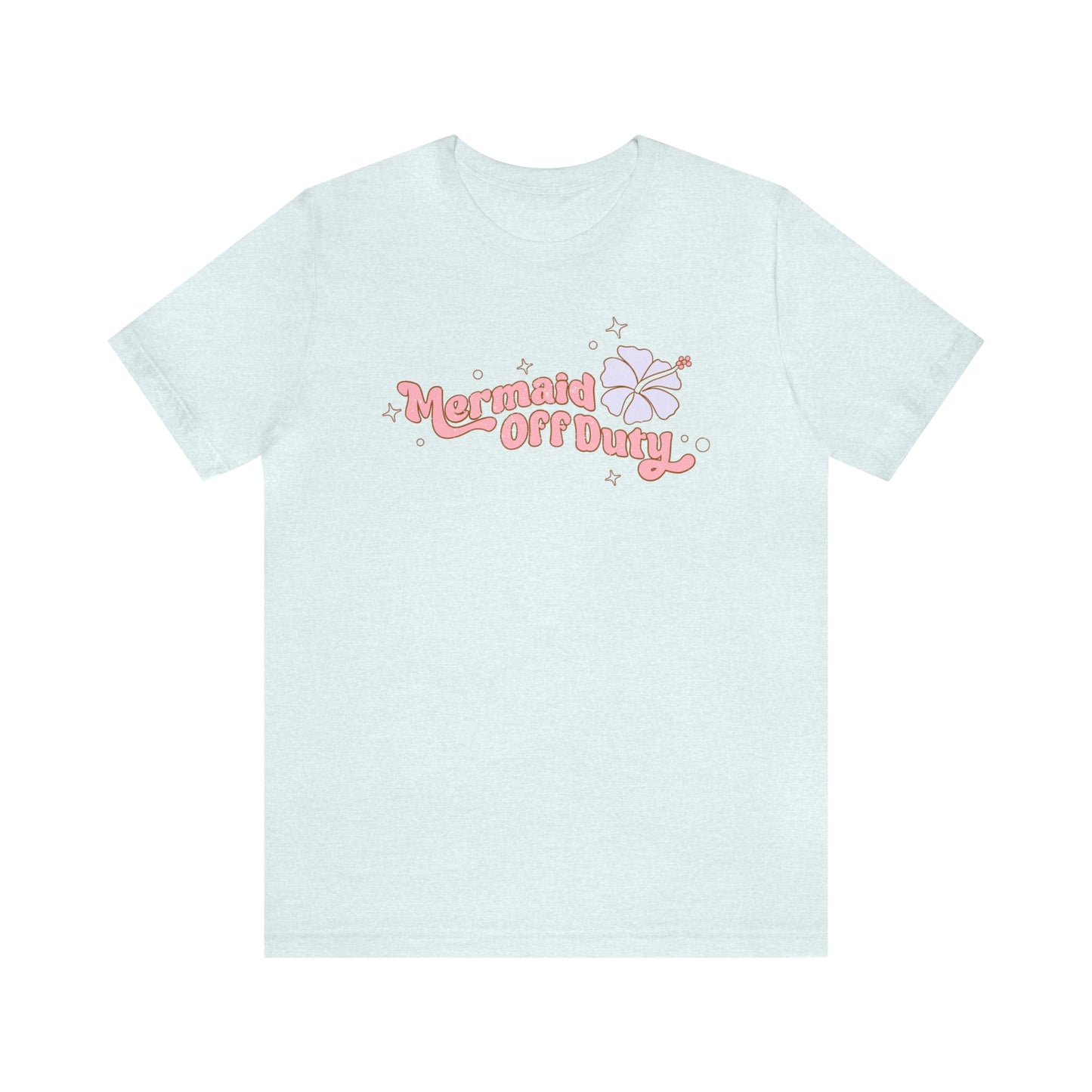 "Mermaid Off Duty" Bella Canvas Short Sleeve Tee