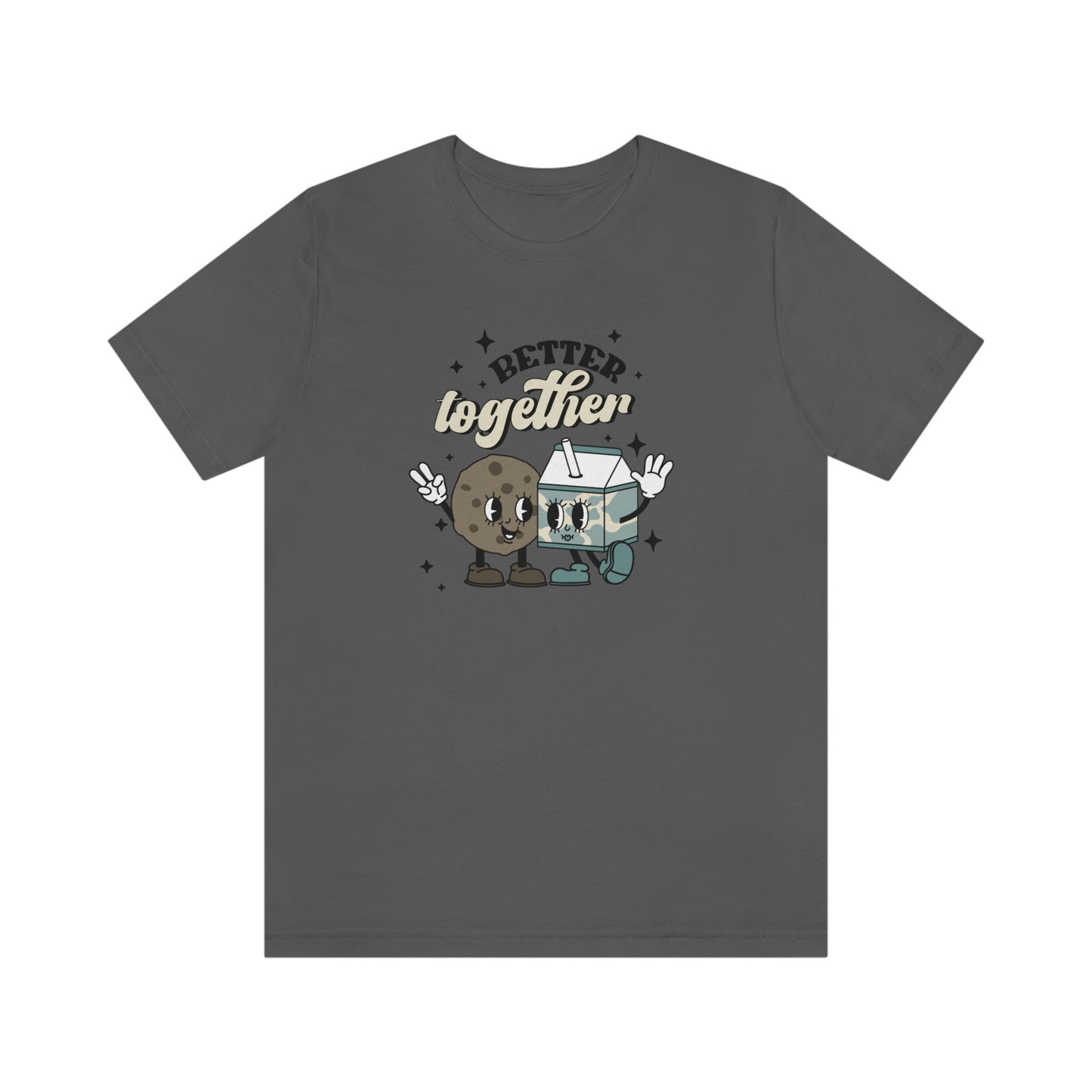 "Better Together- Milk and Cookies" Bella Canvas Unisex Jersey Short Sleeve Tee