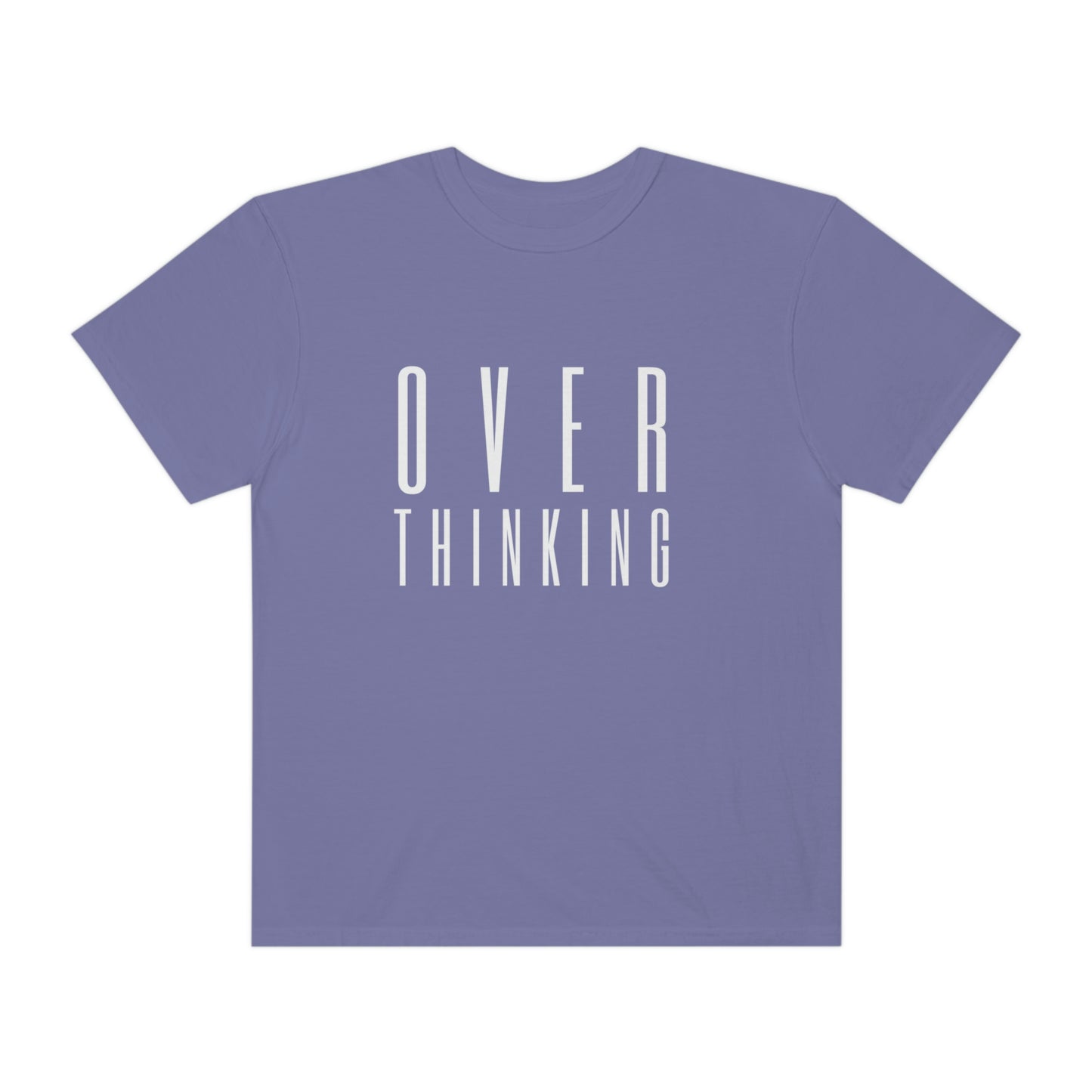 "Over Thinking" Comfort Colors T-shirt