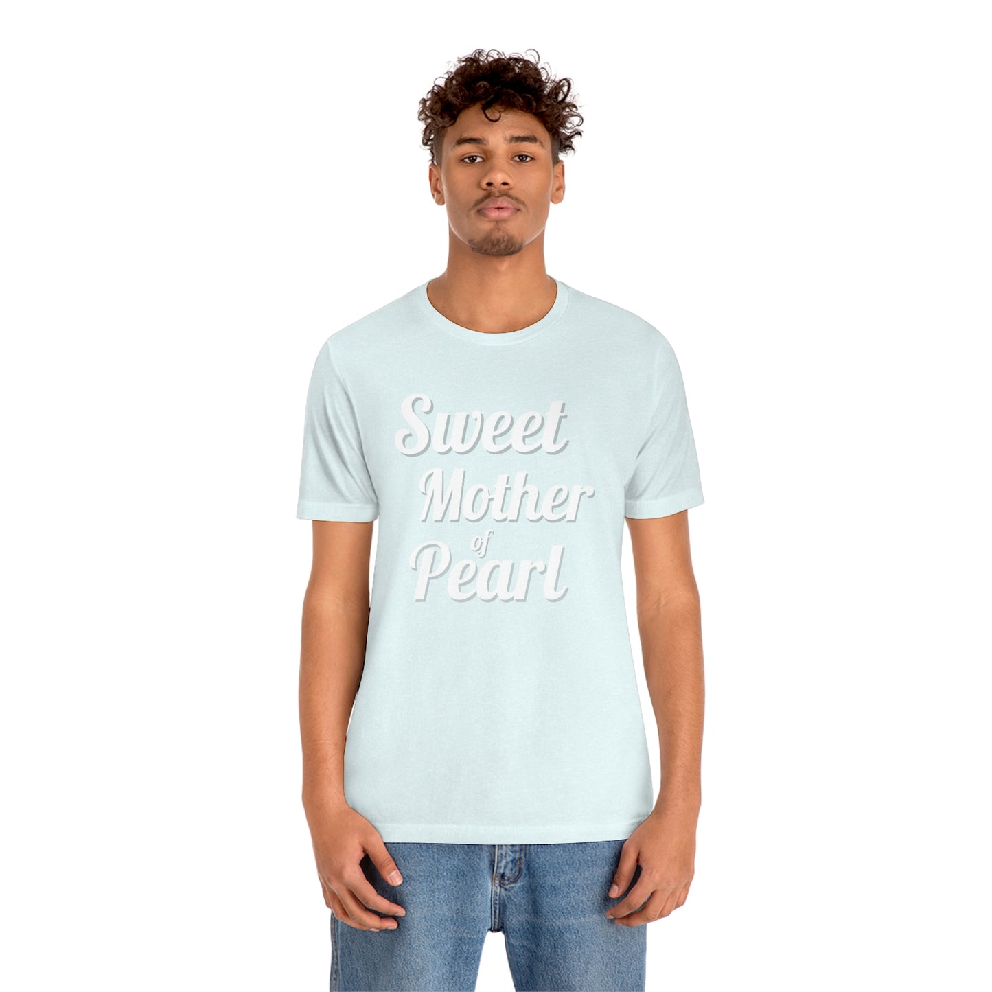 "Sweet Mother of Pearl" Unisex Ultra Cotton Tee