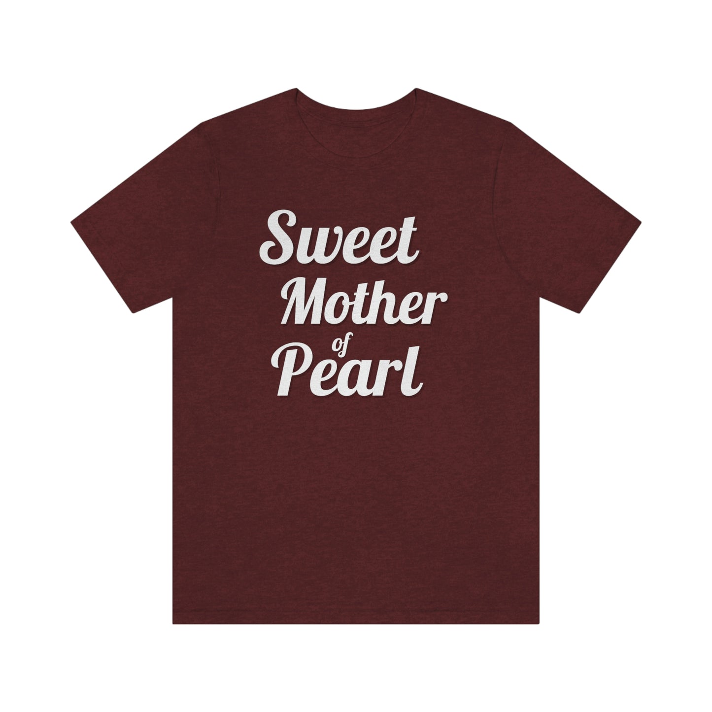 "Sweet Mother of Pearl" Unisex Ultra Cotton Tee