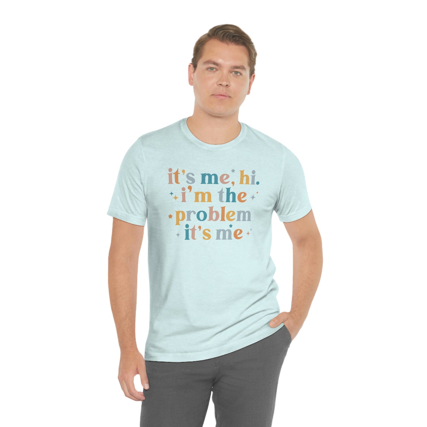 "It's Me, Hi, I'm the Problem" Unisex Jersey Short Sleeve Tee