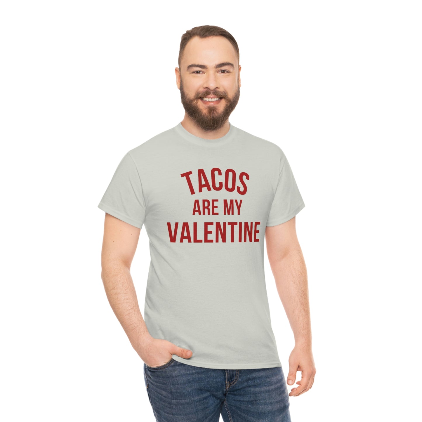 "Tacos are my Valentine" Unisex Heavy Cotton Tee