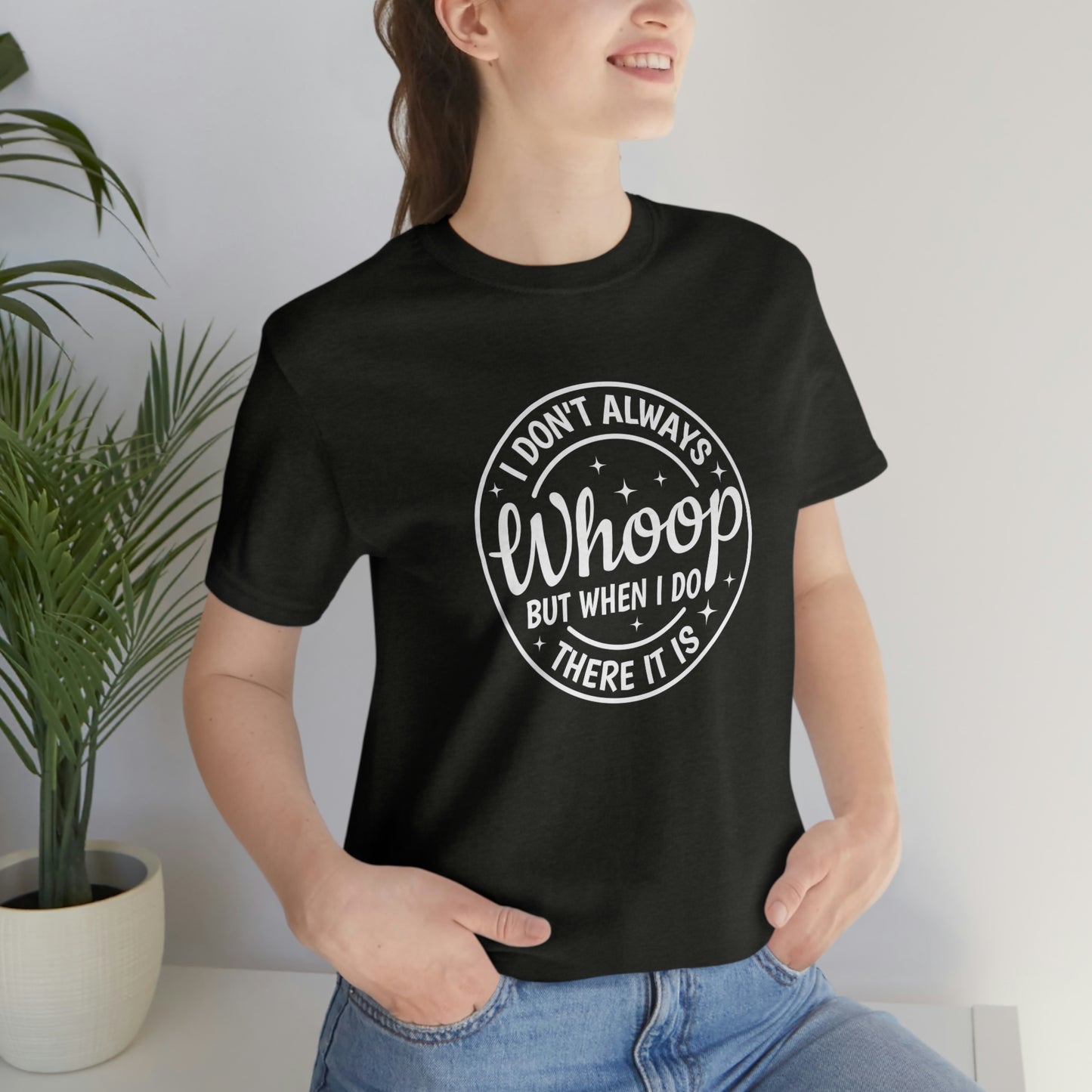 "Whoop there it is" Unisex Jersey Short Sleeve Tee
