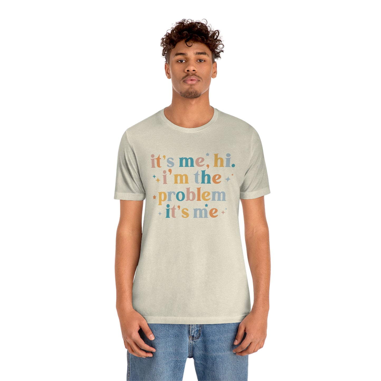 "It's Me, Hi, I'm the Problem" Unisex Jersey Short Sleeve Tee