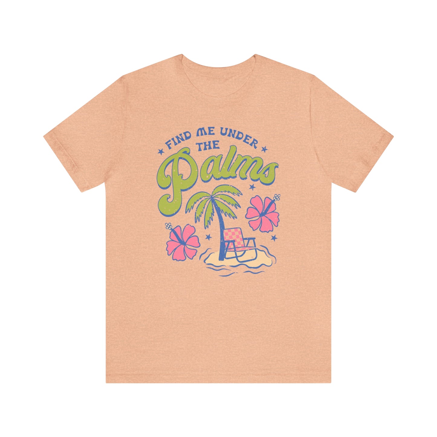 "Find Me Under the Palms" Bella Canvas Short Sleeve Tee