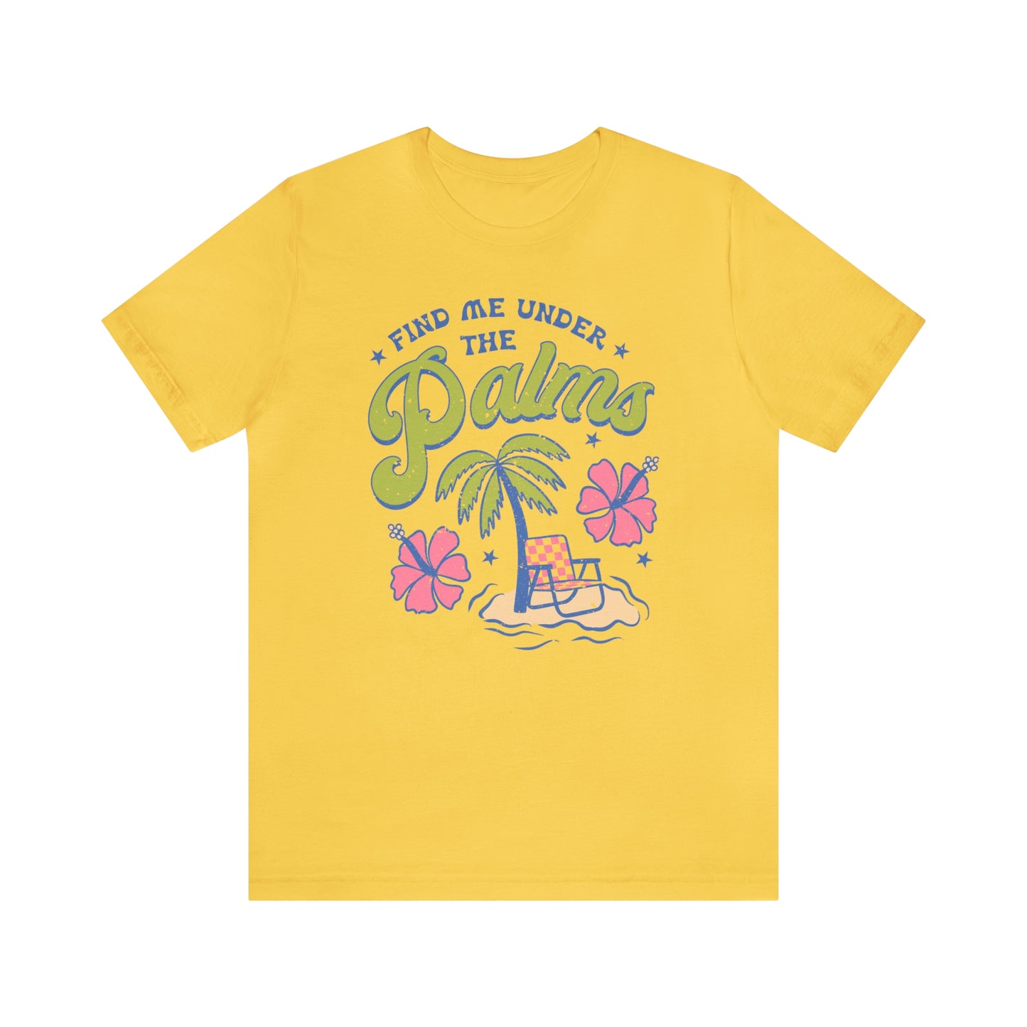 "Find Me Under the Palms" Bella Canvas Short Sleeve Tee