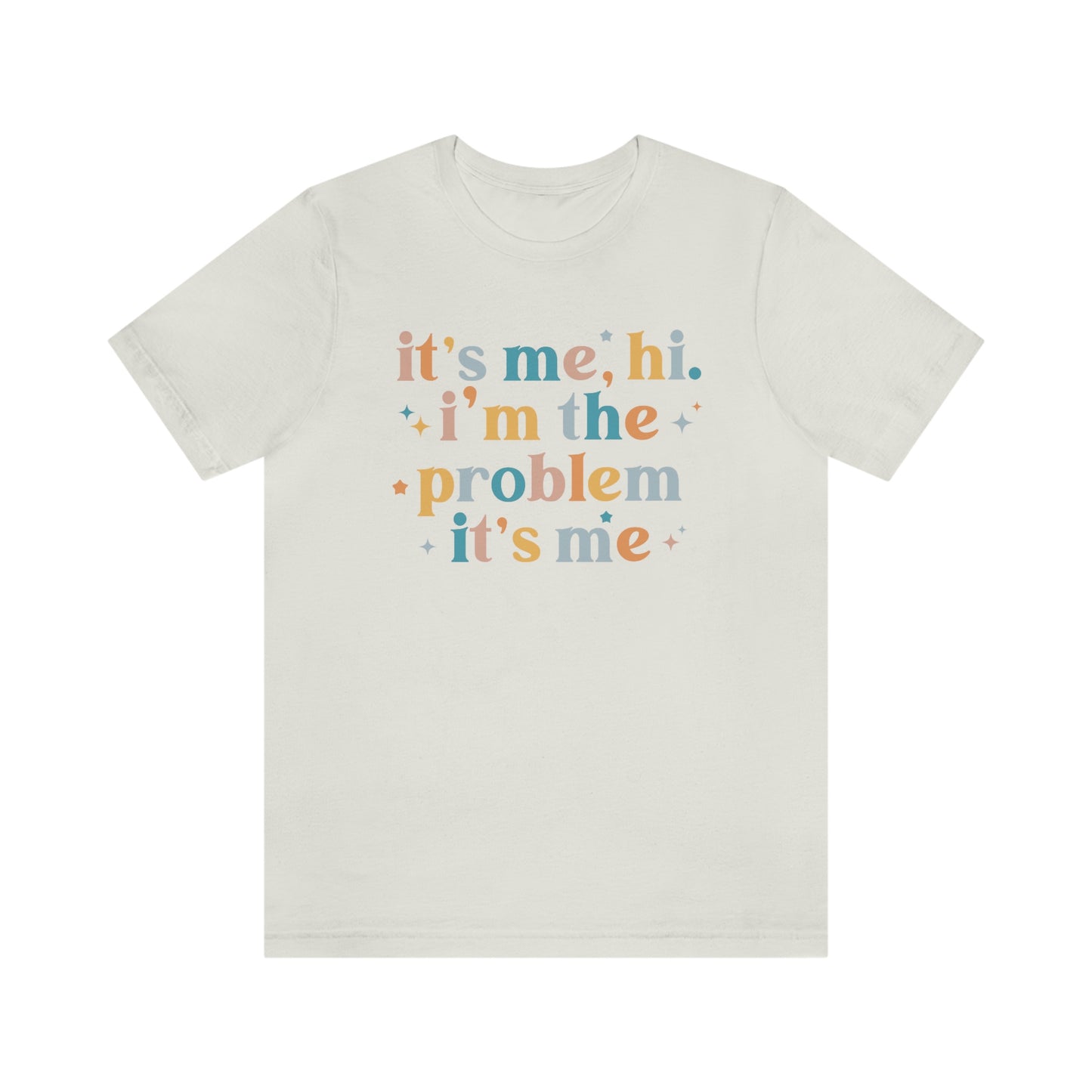 "It's Me, Hi, I'm the Problem" Unisex Jersey Short Sleeve Tee