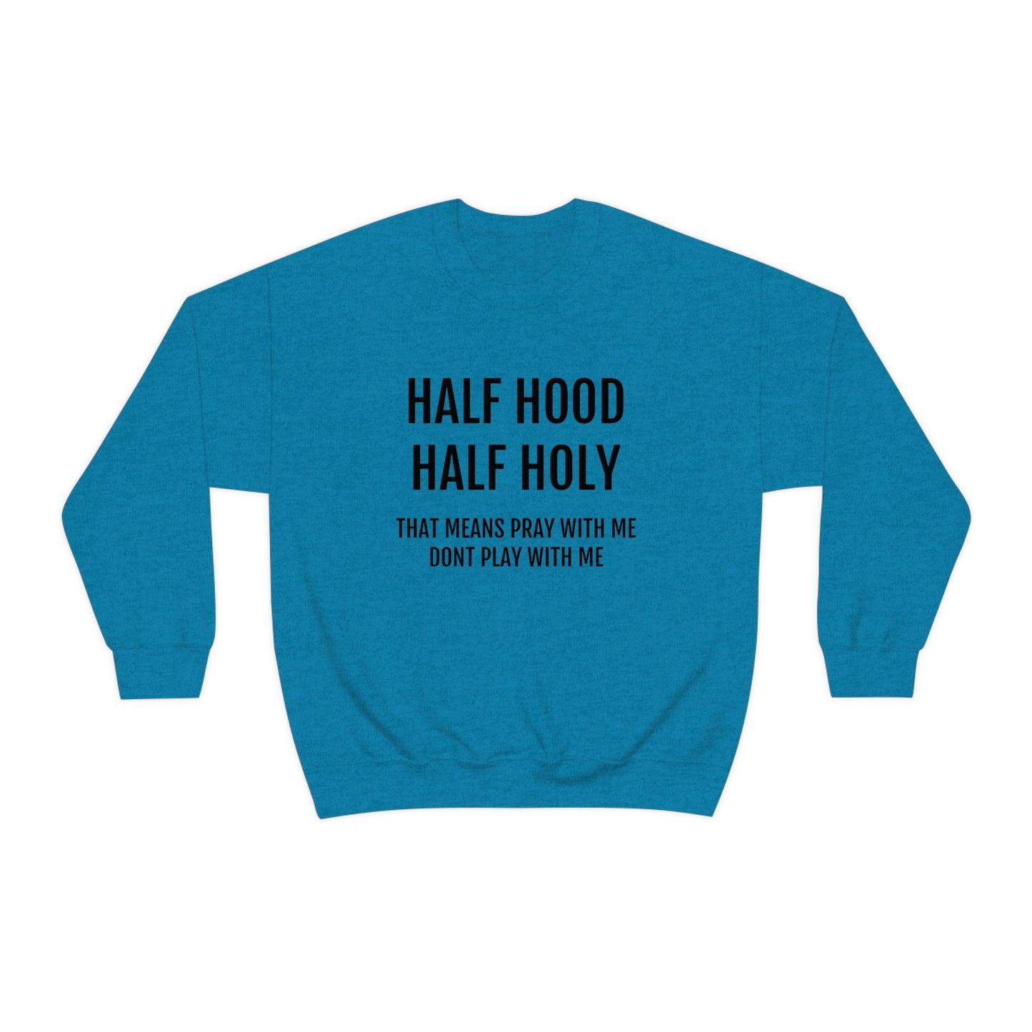 “Half Hood Half Holy” Unisex Heavy Blend™ Crewneck Sweatshirt