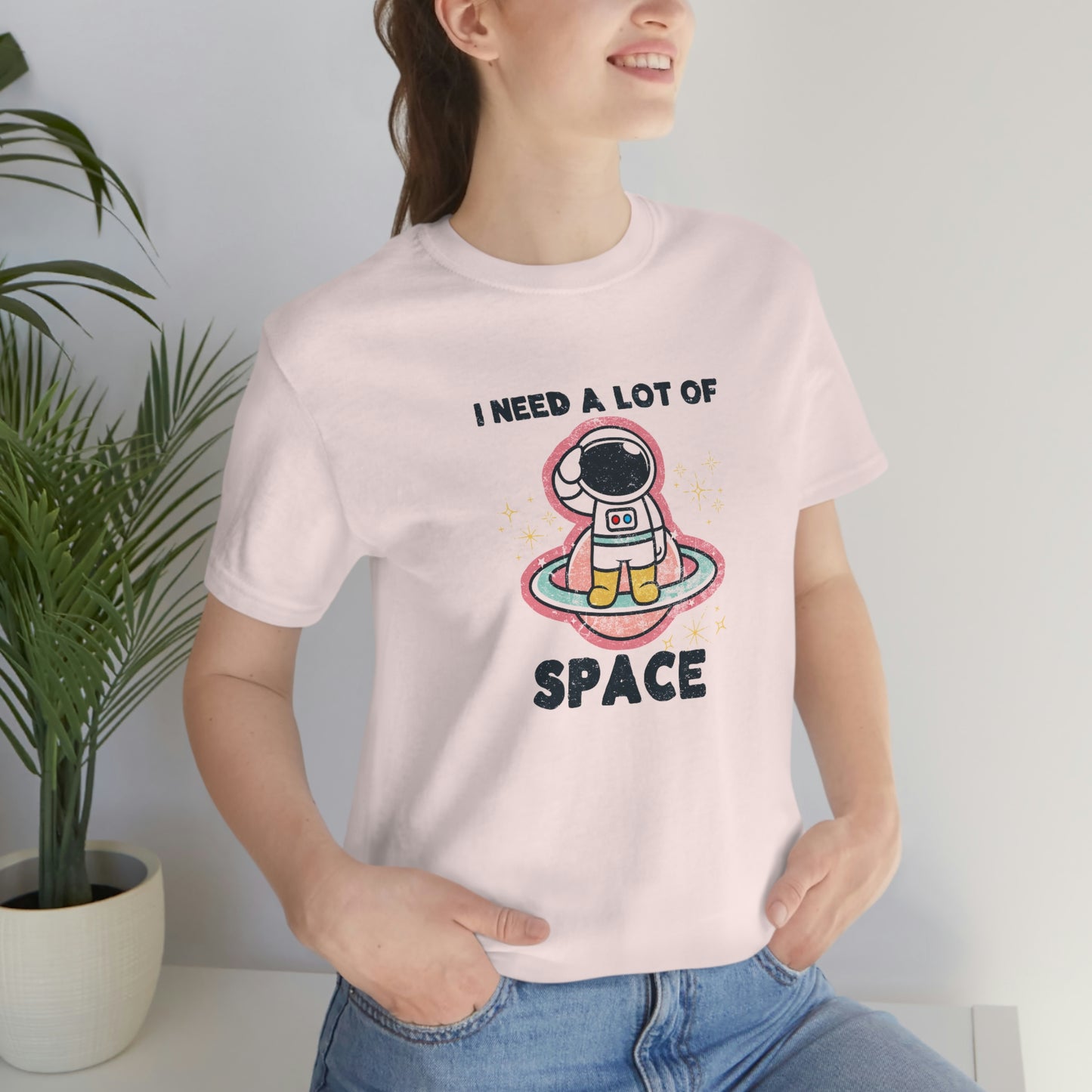 "I need a lot of Space" Bella Canvas Unisex Jersey Short Sleeve Tee