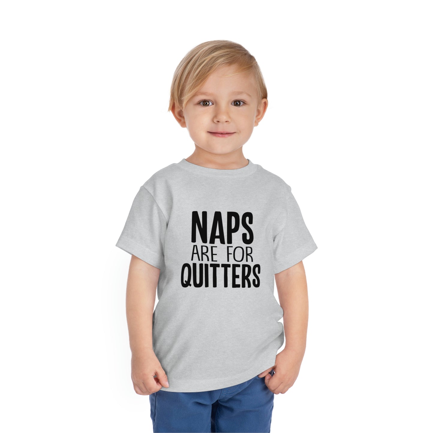 "Naps Are For Quitters" Toddler Short Sleeve Tee (2T-5T)